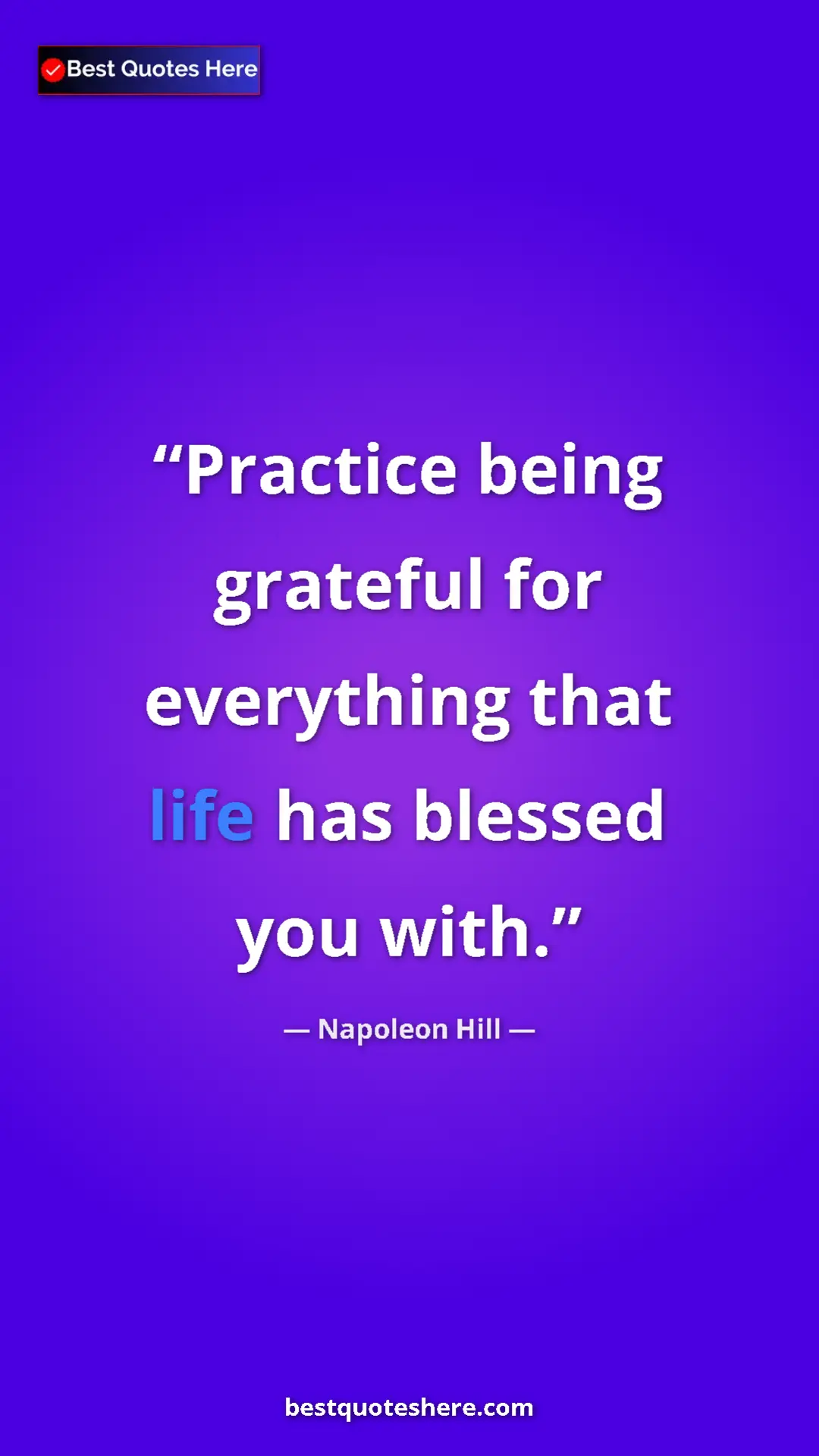 Napoleon Hill Quote Card: "Practice being grateful for everything that life has..." Pinterest quote poster by Napoleon Hill: "Practice being grateful for everything that life has..."