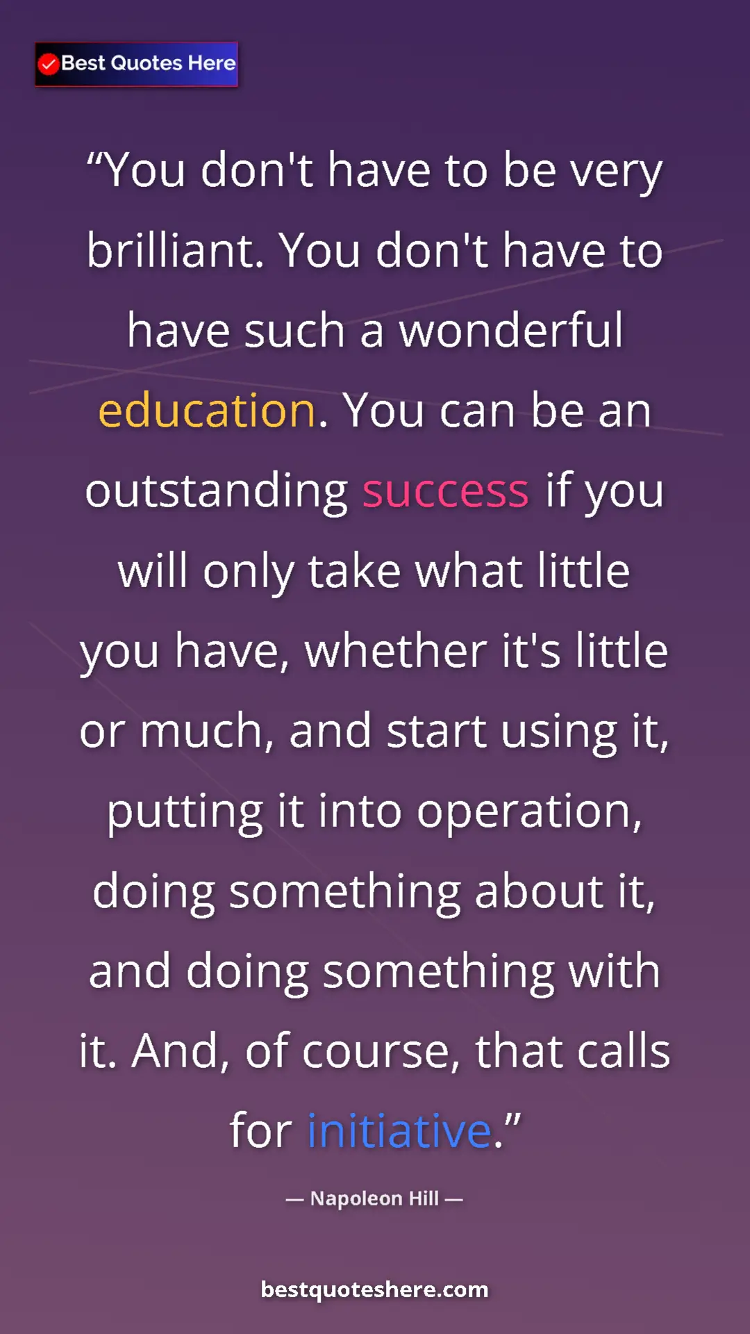 Napoleon Hill Quote Card: "You don't have to be very brilliant. You don't have to have..." Pinterest quote poster by Napoleon Hill: "You don't have to be very brilliant. You don't have to have..."