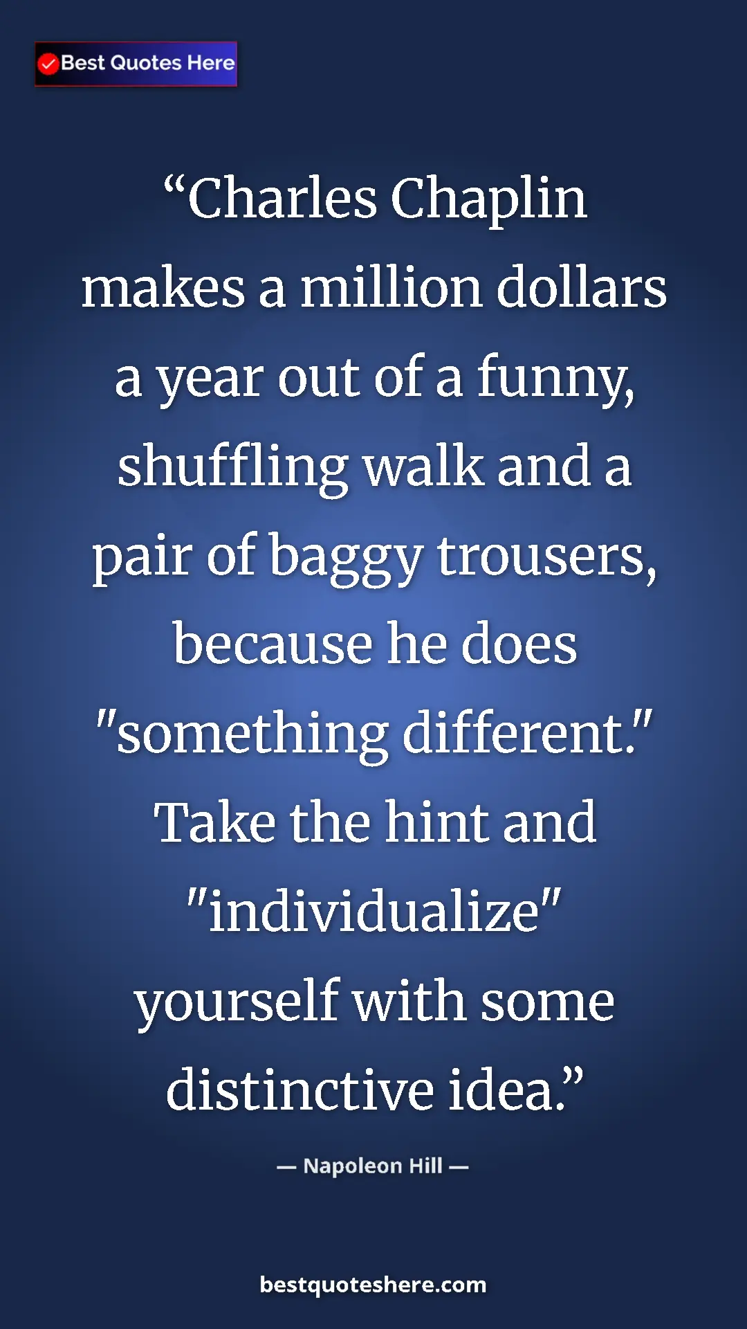 Pinterest quote poster by Napoleon Hill: "Charles Chaplin makes a million dollars a year out of a..."