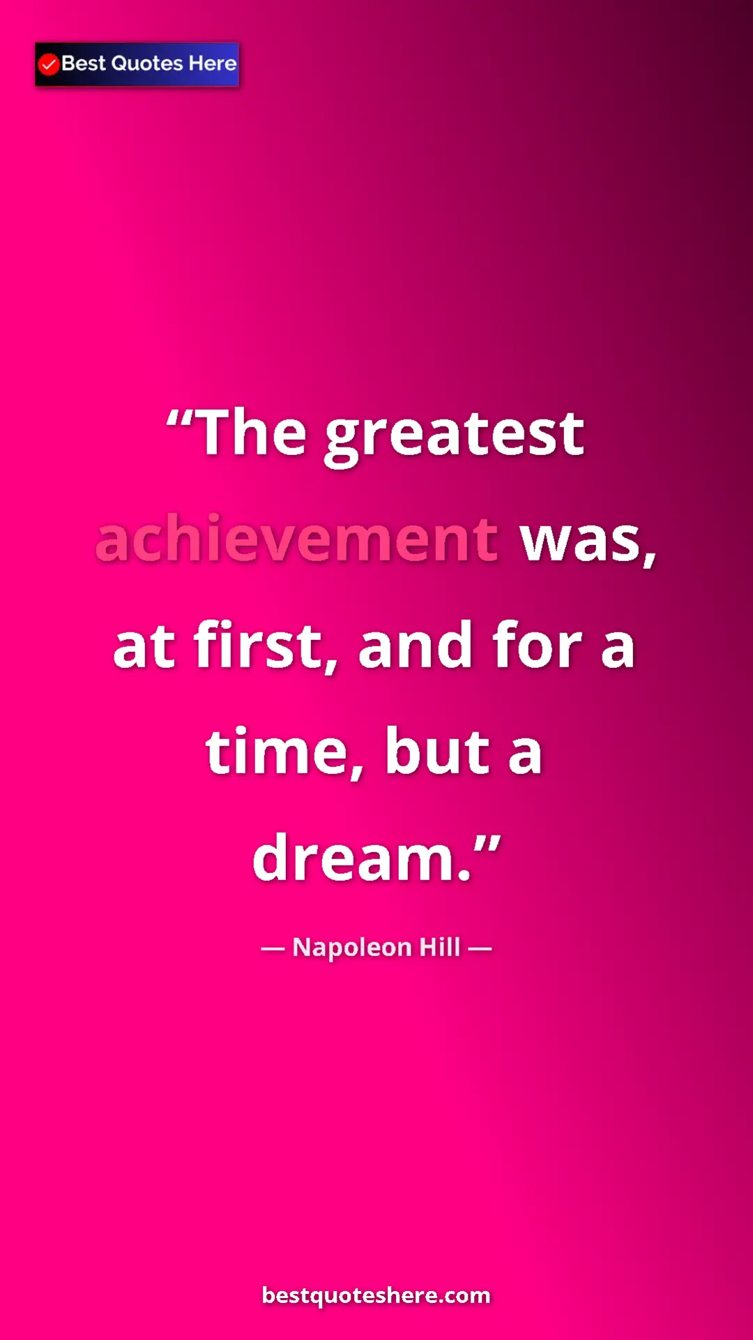 Pinterest quote poster by Napoleon Hill: "The greatest achievement was, at first, and for a time, but "