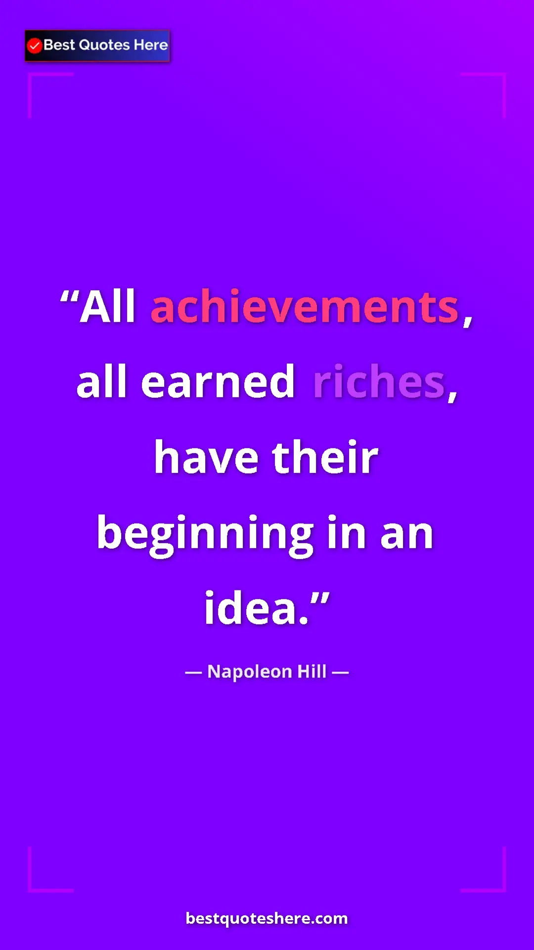 Napoleon Hill Quote Card: "All achievements, all earned riches, have their beginning..." Pinterest quote poster by Napoleon Hill: "All achievements, all earned riches, have their beginning..."