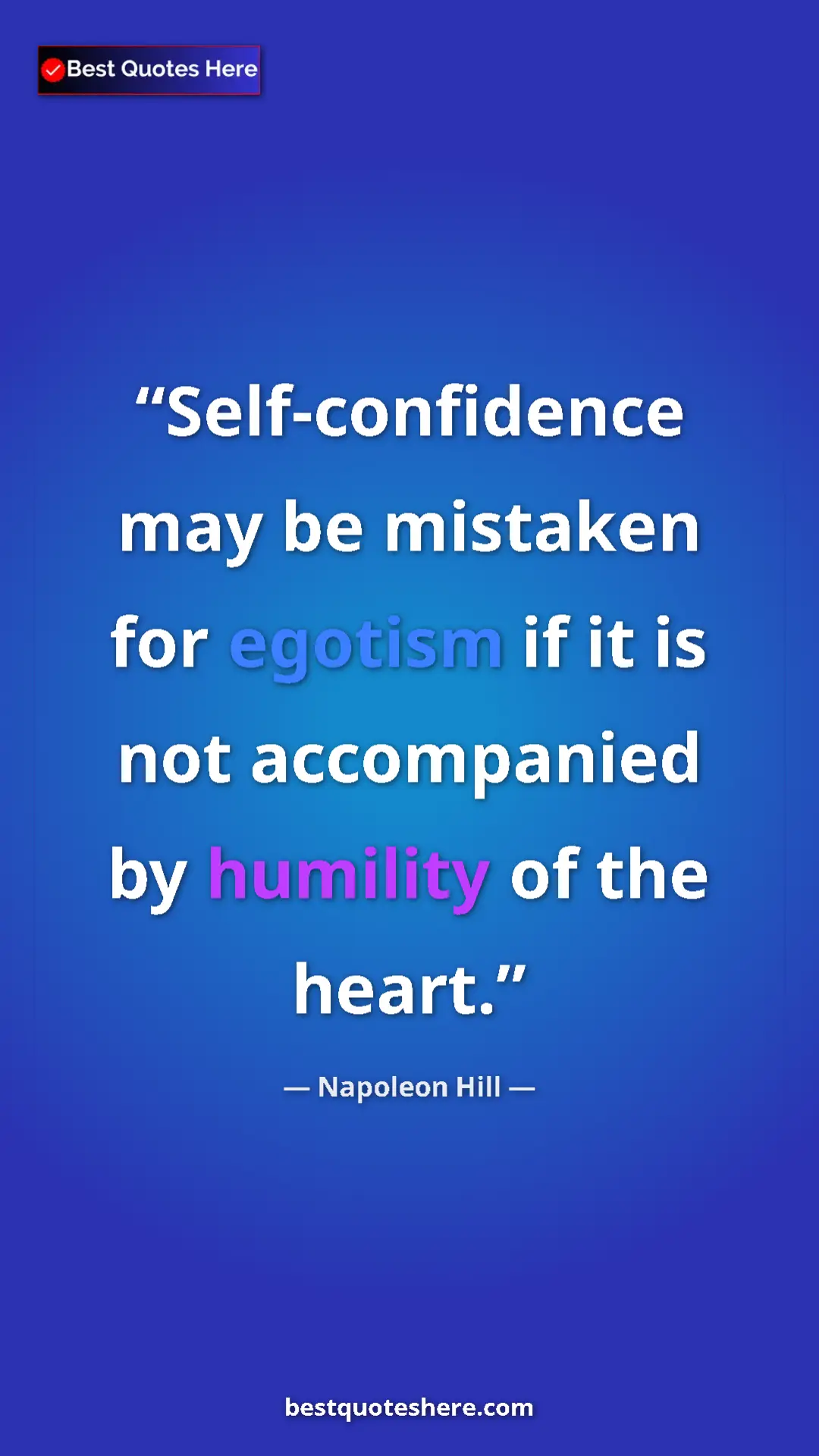 Pinterest quote poster by Napoleon Hill: "Self-confidence may be mistaken for egotism if it is not..."