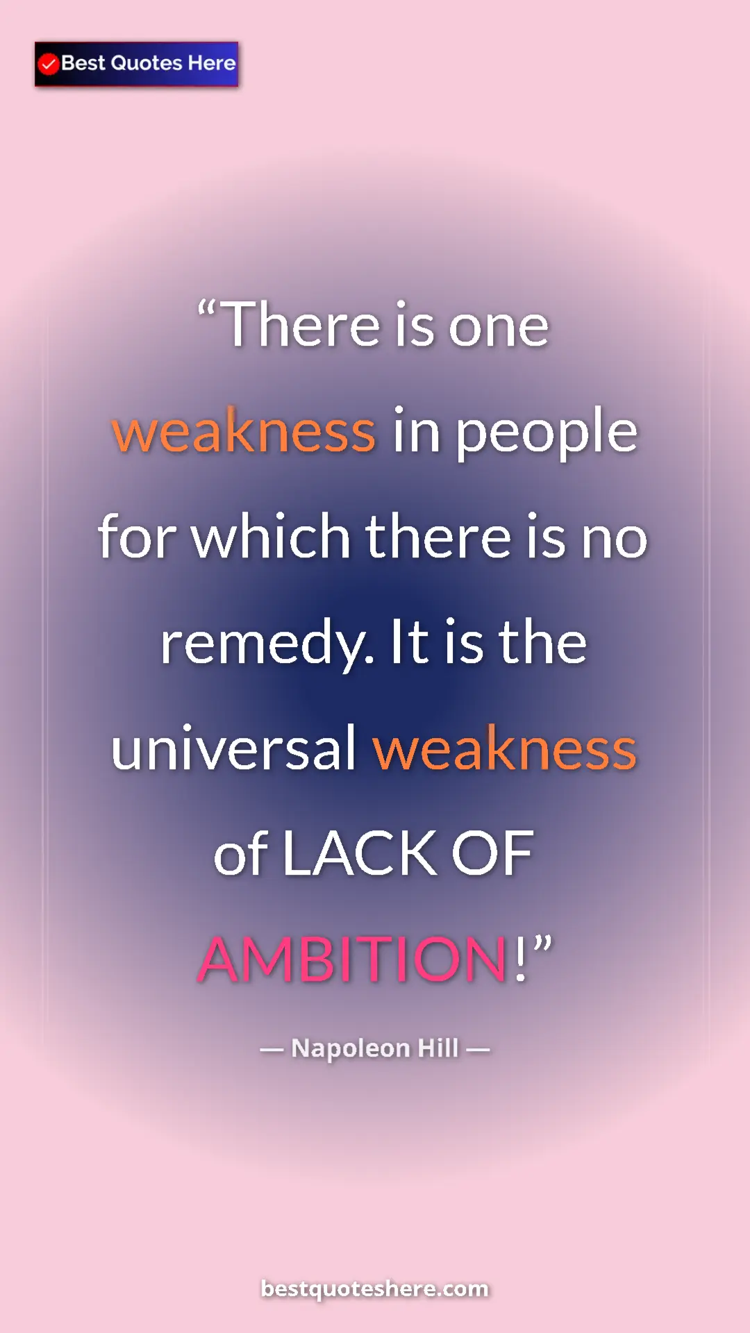 Pinterest quote poster by Napoleon Hill: "There is one weakness in people for which there is no remedy"
