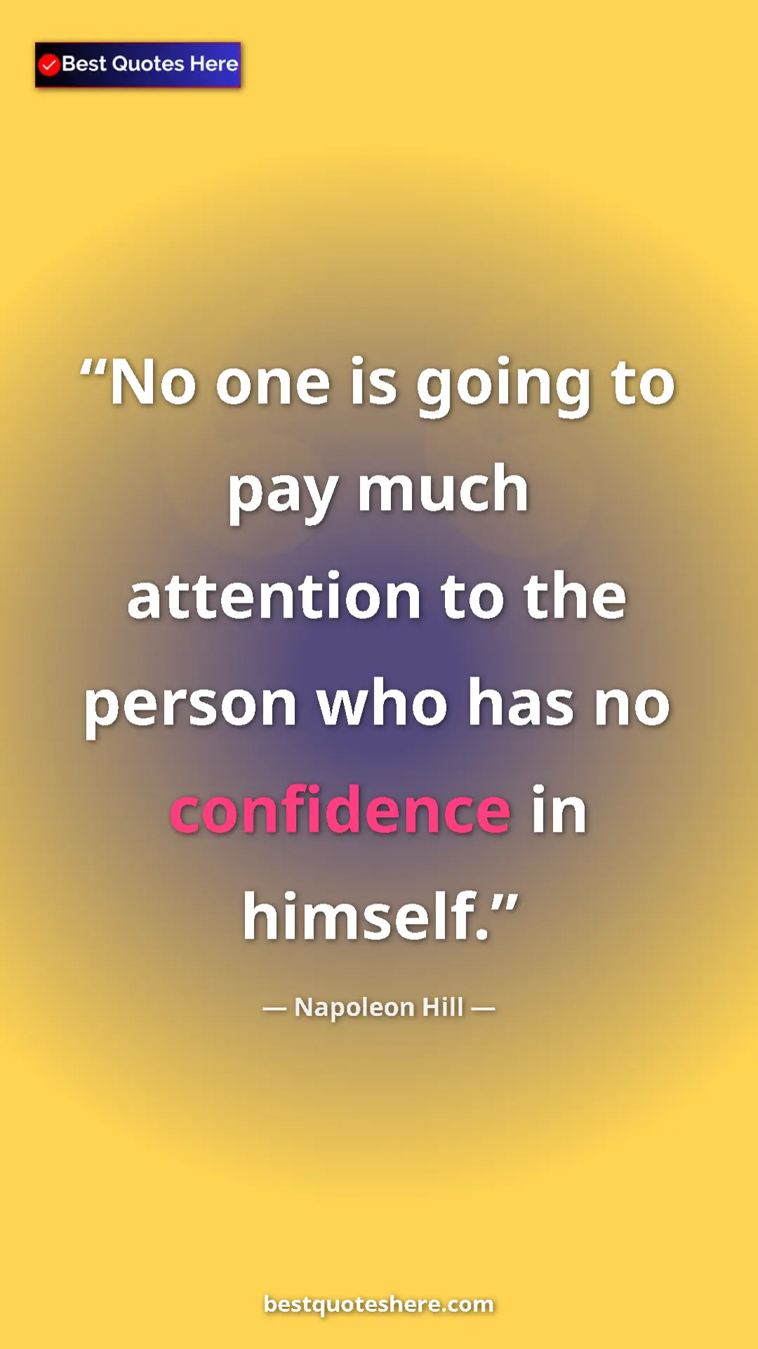 Napoleon Hill Quote Card: "No one is going to pay much attention to the person who has..." Pinterest quote poster by Napoleon Hill: "No one is going to pay much attention to the person who has..."
