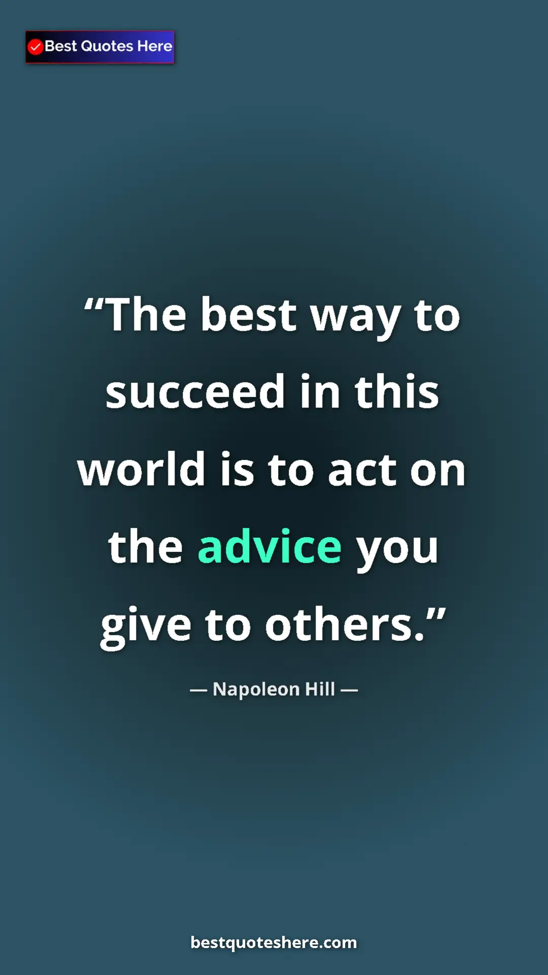 Napoleon Hill Quote Card: "The best way to succeed in this world is to act on the..." Pinterest quote poster by Napoleon Hill: "The best way to succeed in this world is to act on the..."