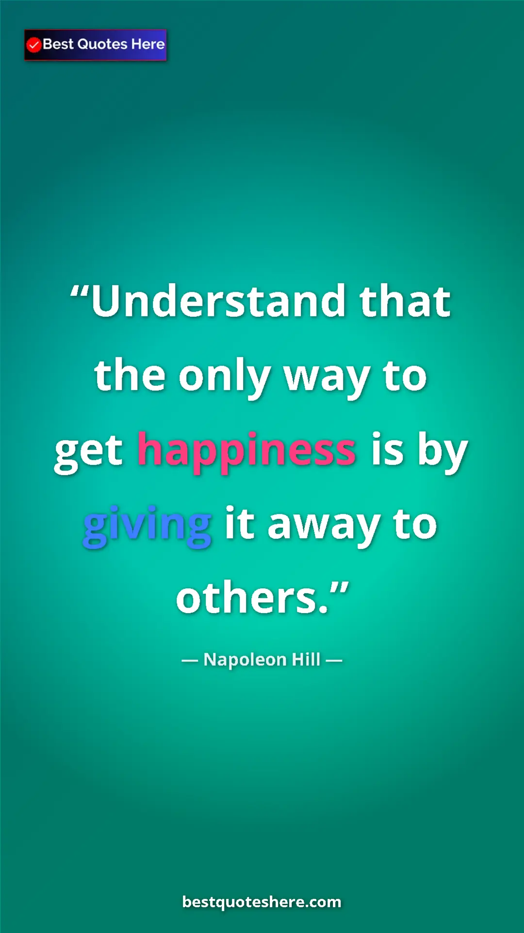 Pinterest quote poster by Napoleon Hill: "Understand that the only way to get happiness is by giving..."