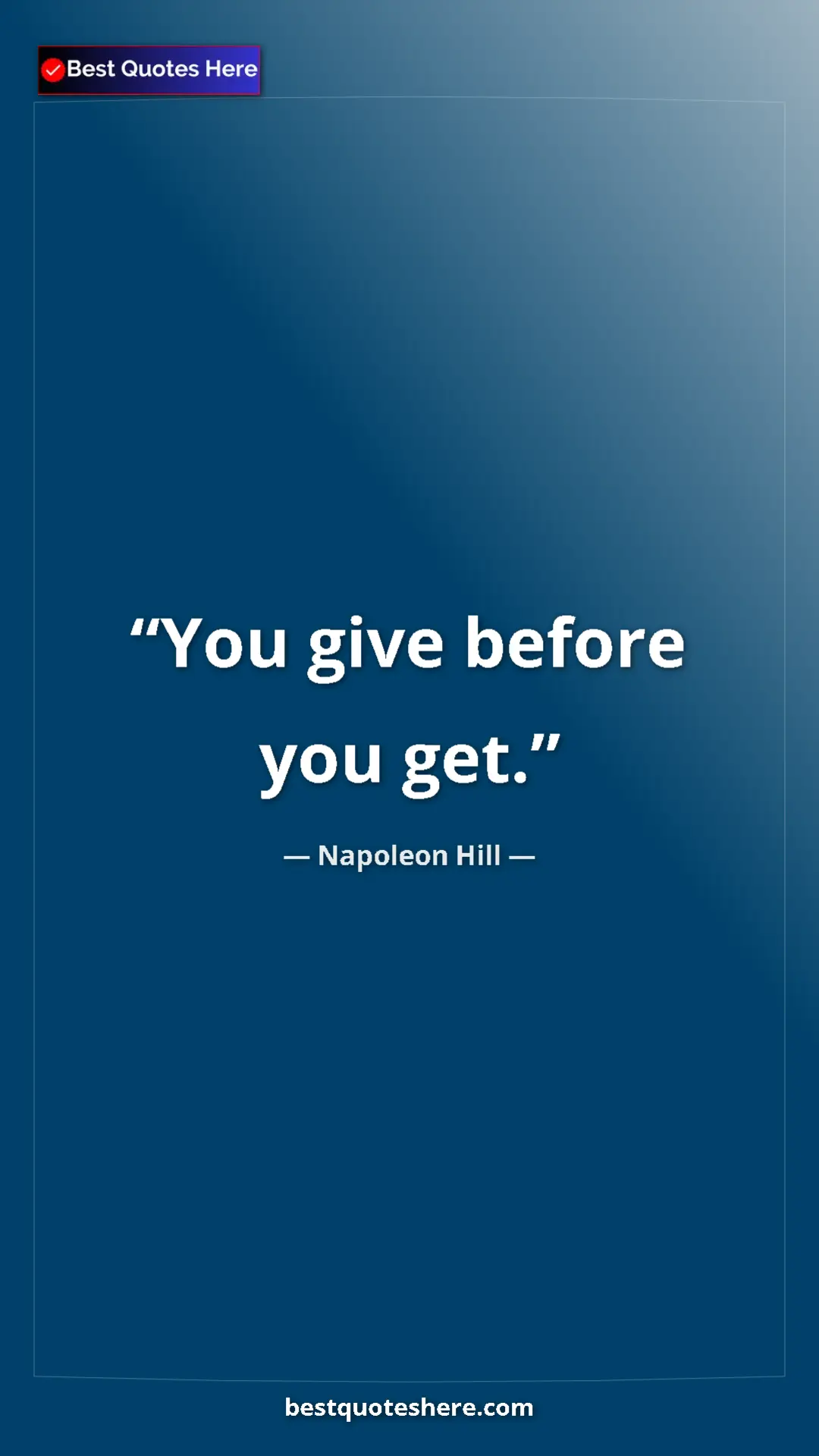 Pinterest quote poster by Napoleon Hill: "You give before you get."