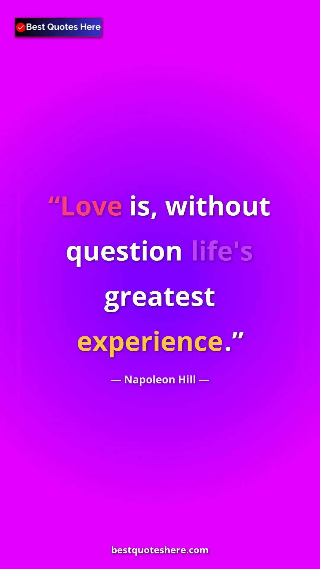 Pinterest quote poster by Napoleon Hill: "Love is, without question life's greatest experience."