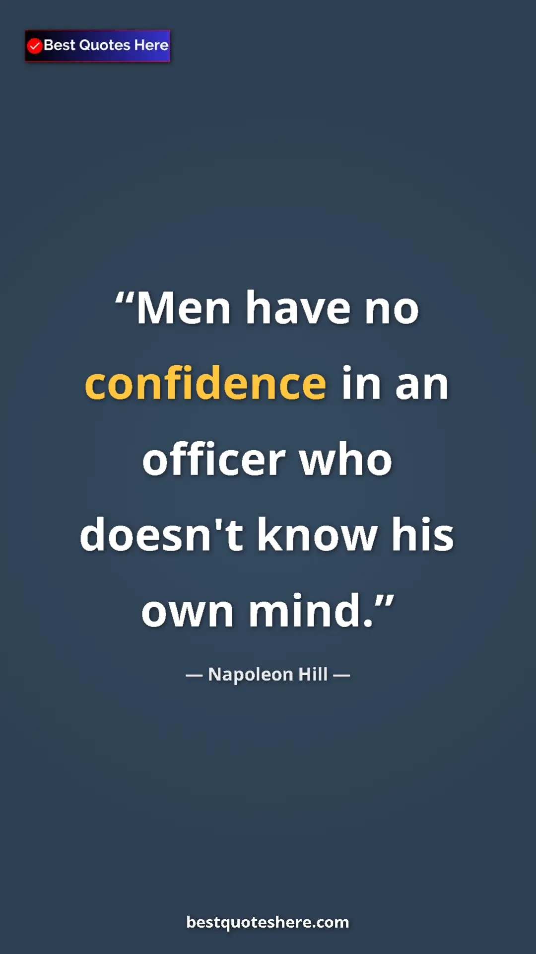 Napoleon Hill Quote Card: "Men have no confidence in an officer who doesn't know his..." Pinterest quote poster by Napoleon Hill: "Men have no confidence in an officer who doesn't know his..."
