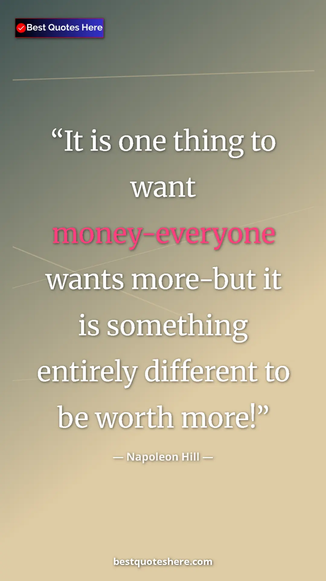Napoleon Hill Quote Card: "It is one thing to want money-everyone wants more-but it is..." Pinterest quote poster by Napoleon Hill: "It is one thing to want money-everyone wants more-but it is..."