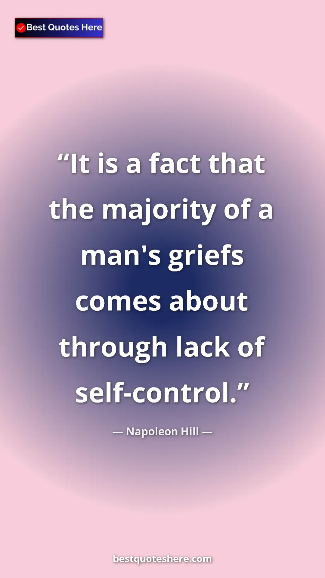 Pinterest quote poster by Napoleon Hill: "It is a fact that the majority of a man's griefs comes..."