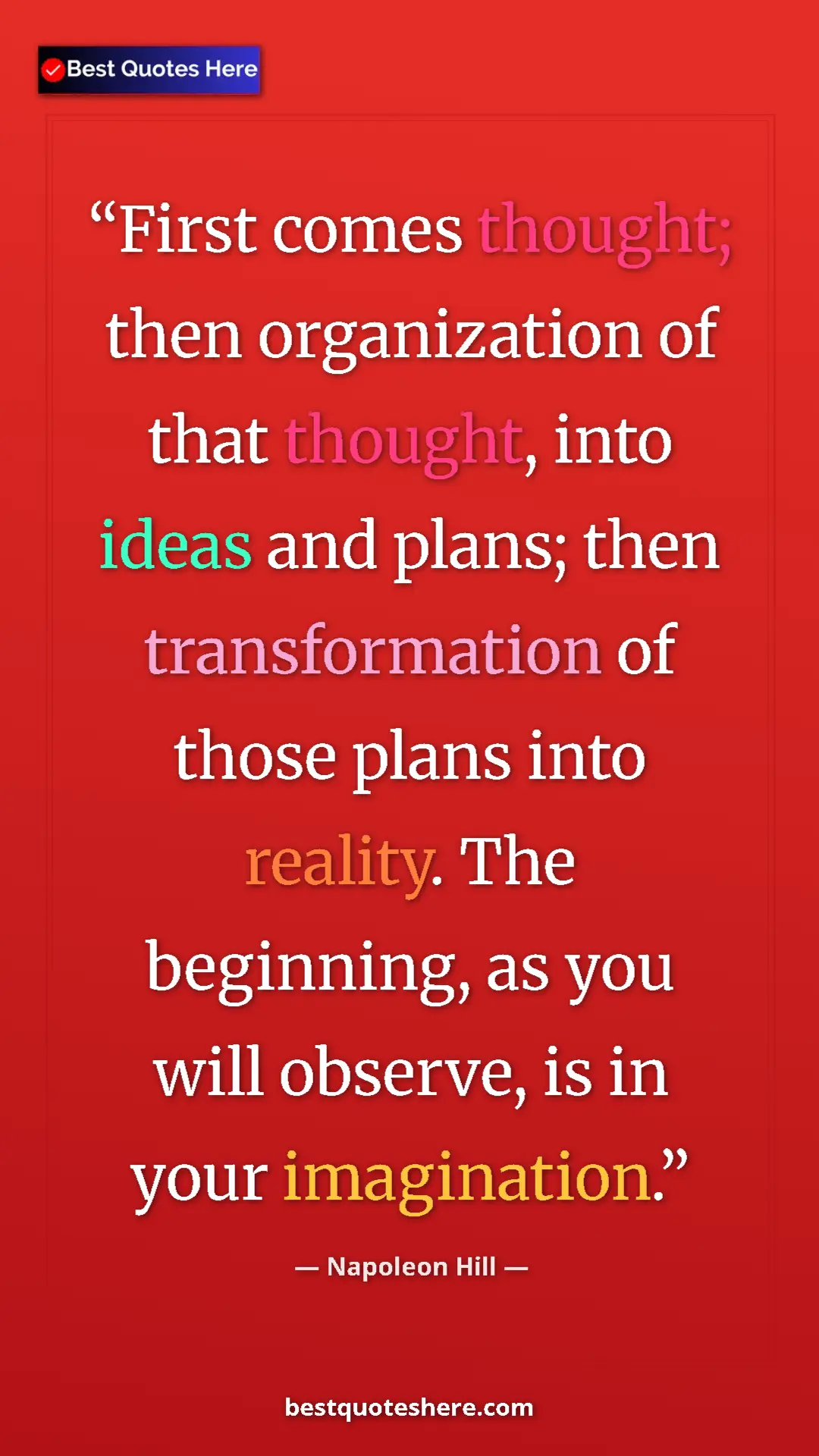 Pinterest quote poster by Napoleon Hill: "First comes thought; then organization of that thought,..."