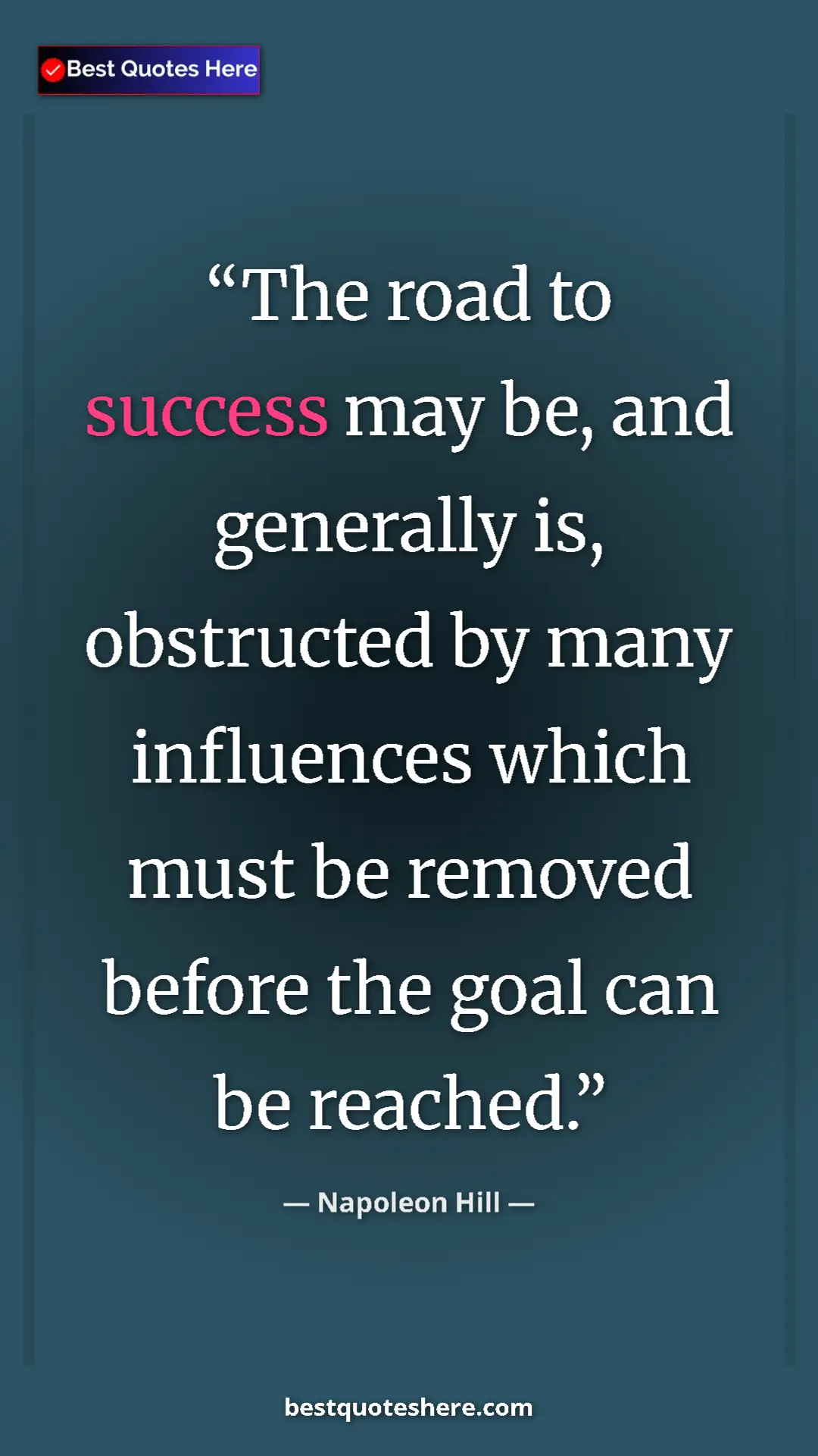Napoleon Hill Quote Card: "The road to success may be, and generally is, obstructed by..." Pinterest quote poster by Napoleon Hill: "The road to success may be, and generally is, obstructed by..."