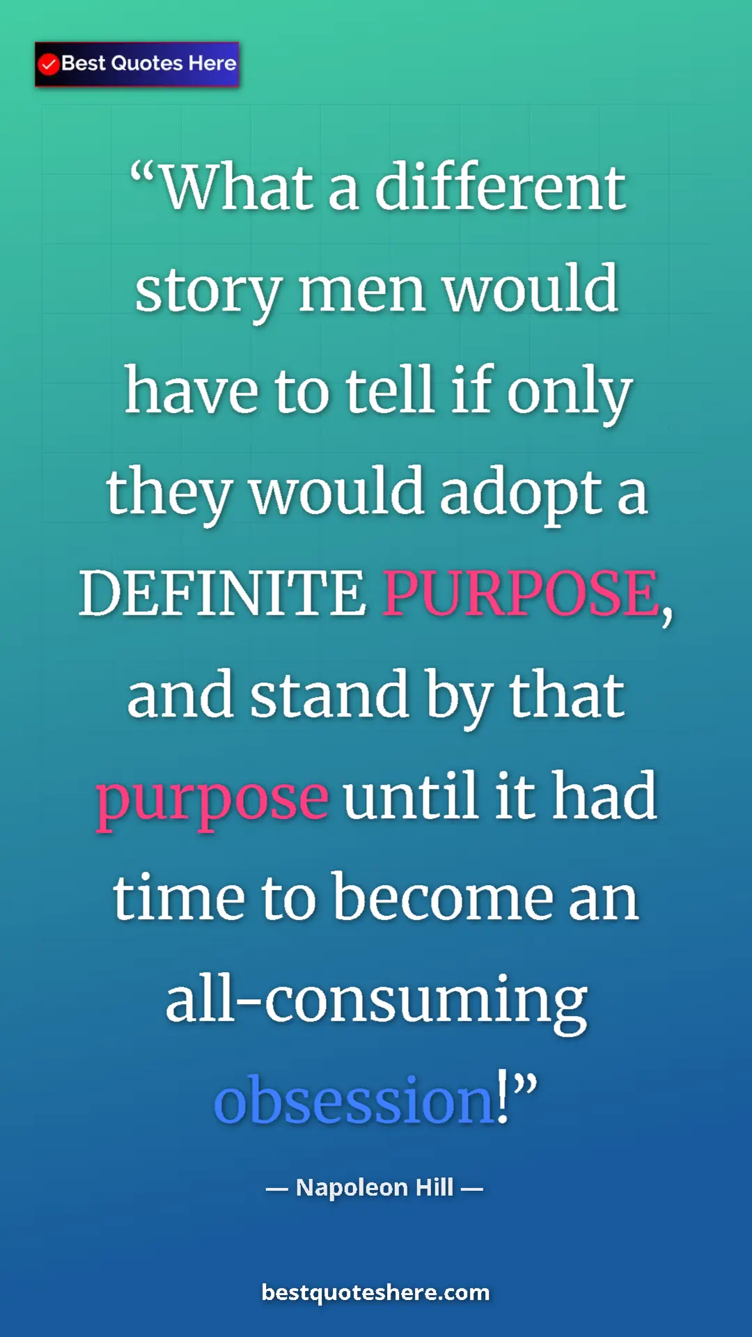 Napoleon Hill Quote Card: "What a different story men would have to tell if only they..." Pinterest quote poster by Napoleon Hill: "What a different story men would have to tell if only they..."