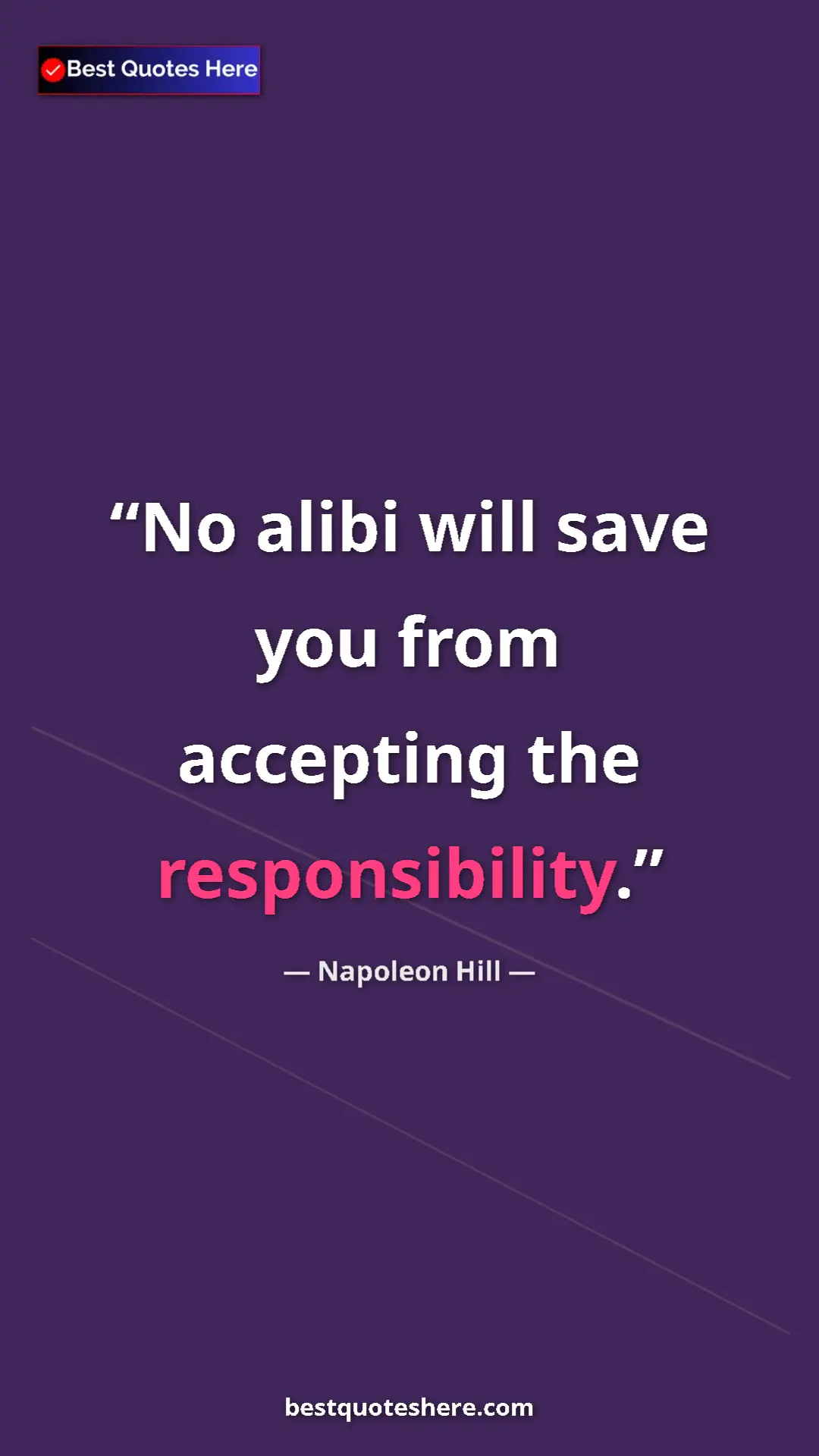 Napoleon Hill Quote Card: "No alibi will save you from accepting the responsibility." Pinterest quote poster by Napoleon Hill: "No alibi will save you from accepting the responsibility."