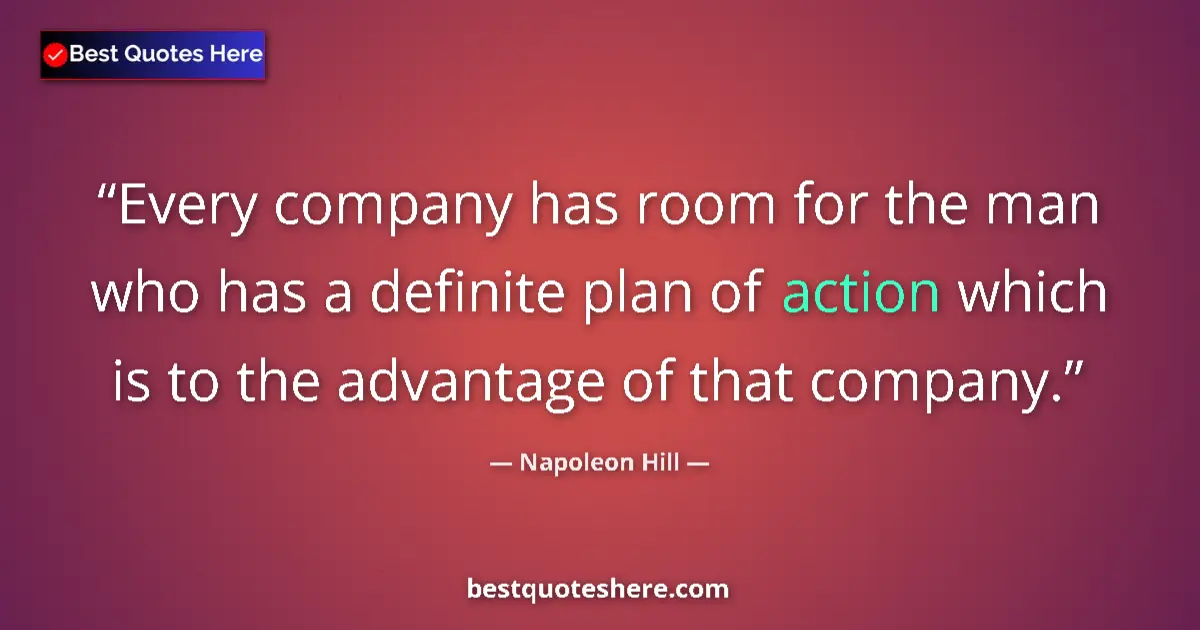 Quote by Napoleon Hill: Every company has room for the man who has a defin