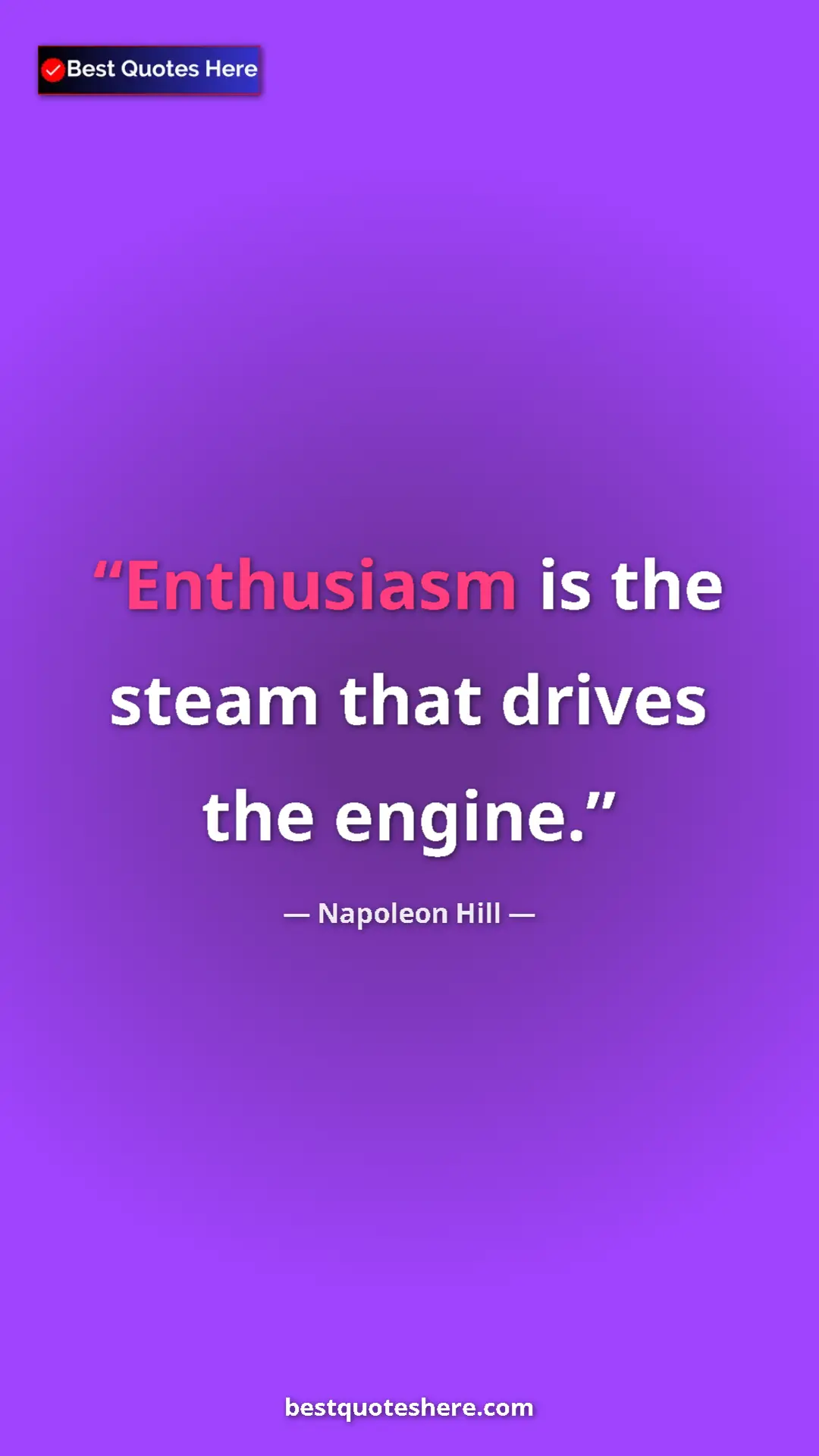 Pinterest quote poster by Napoleon Hill: "Enthusiasm is the steam that drives the engine."