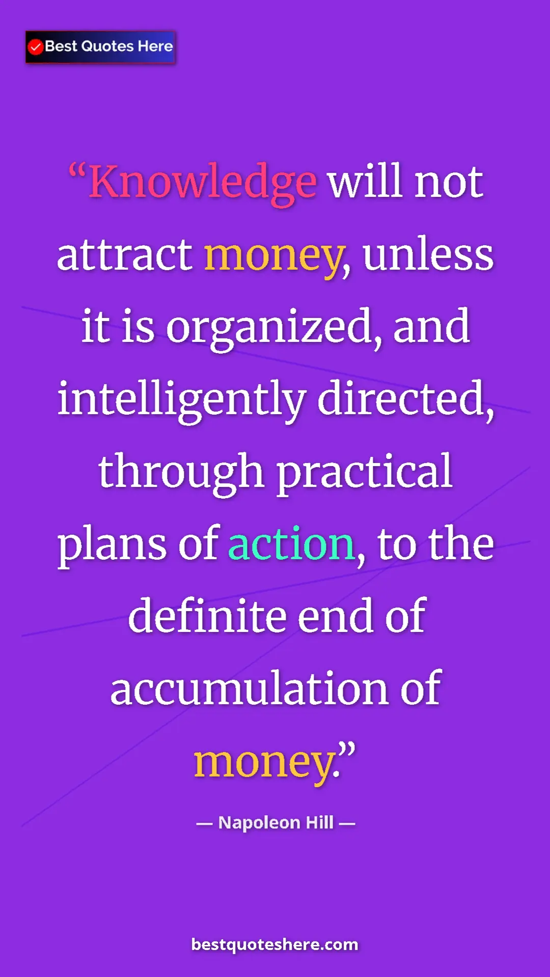 Napoleon Hill Quote Card: "Knowledge will not attract money, unless it is organized,..." Pinterest quote poster by Napoleon Hill: "Knowledge will not attract money, unless it is organized,..."