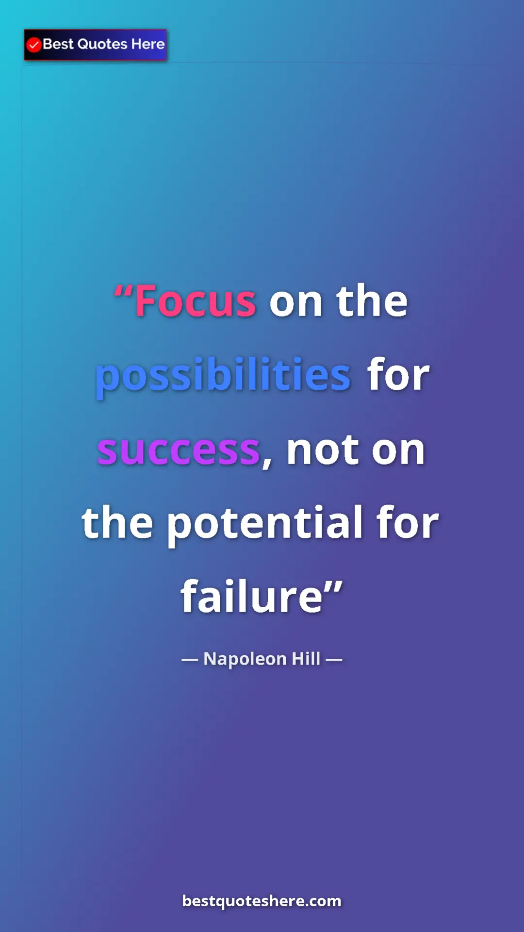 Napoleon Hill Quote Card: "Focus on the possibilities for success, not on the..." Pinterest quote poster by Napoleon Hill: "Focus on the possibilities for success, not on the..."