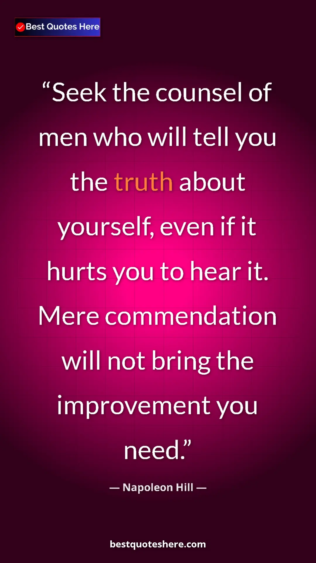 Napoleon Hill Quote Card: "Seek the counsel of men who will tell you the truth about..." Pinterest quote poster by Napoleon Hill: "Seek the counsel of men who will tell you the truth about..."