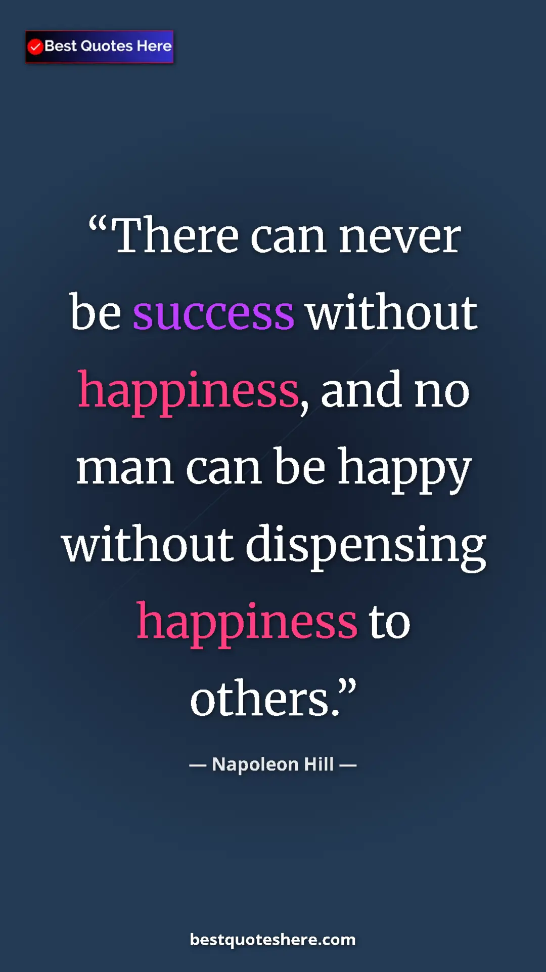 Pinterest quote poster by Napoleon Hill: "There can never be success without happiness, and no man..."