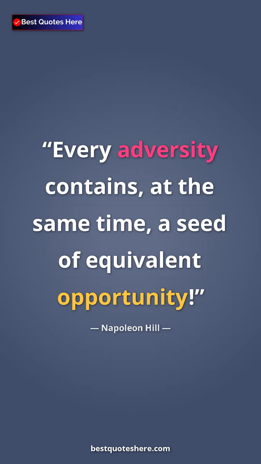 Napoleon Hill Quote Card: "Every adversity contains, at the same time, a seed of..." Pinterest quote poster by Napoleon Hill: "Every adversity contains, at the same time, a seed of..."