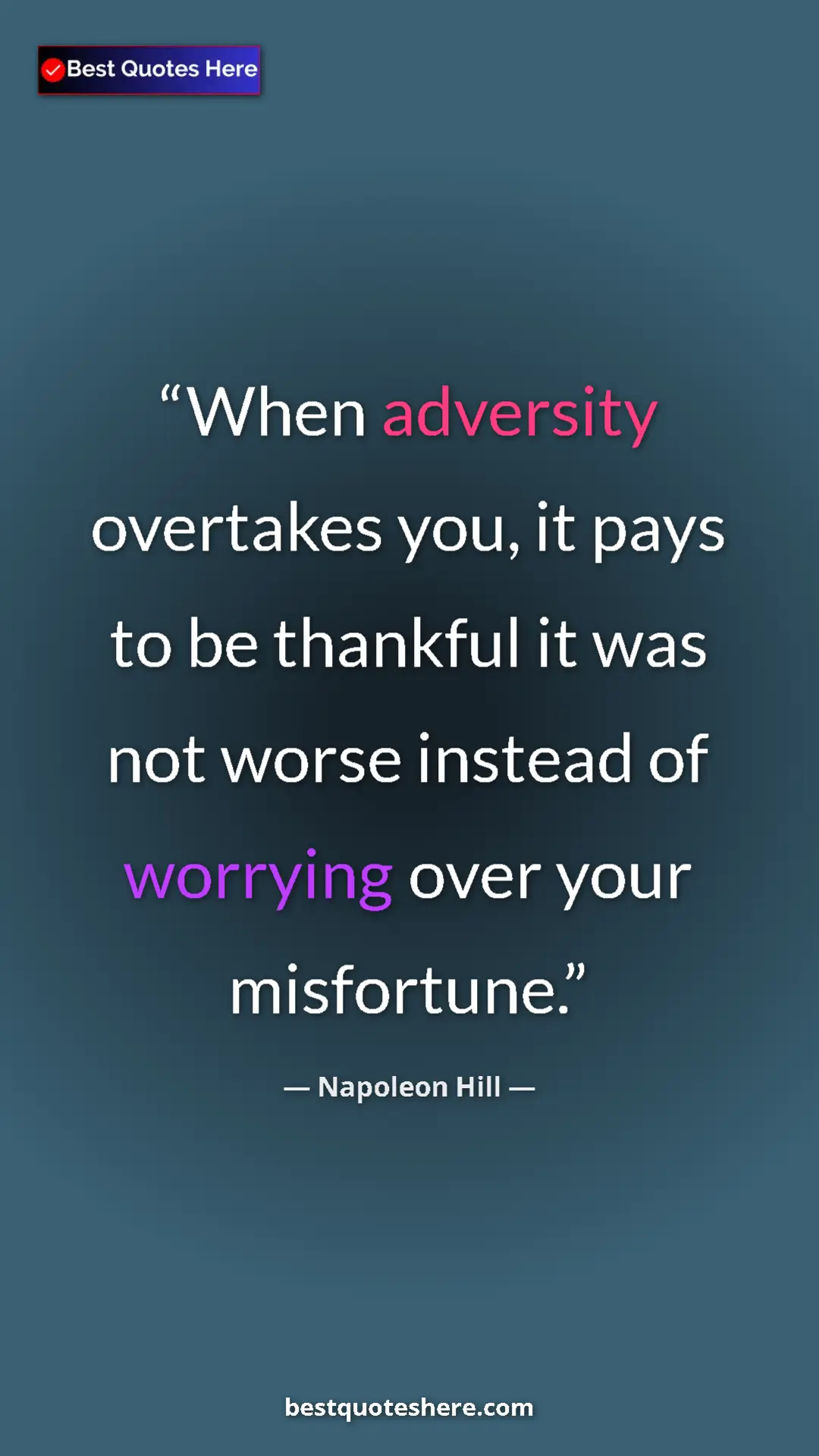 Napoleon Hill Quote Card: "When adversity overtakes you, it pays to be thankful it was..." Pinterest quote poster by Napoleon Hill: "When adversity overtakes you, it pays to be thankful it was..."