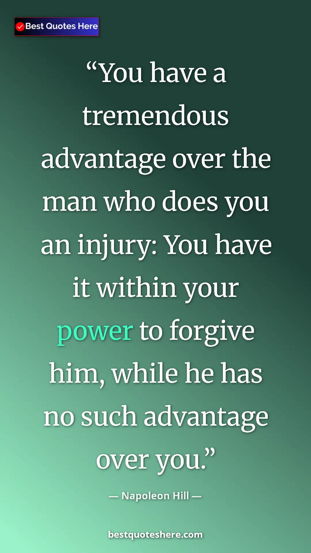 Napoleon Hill Quote Card: "You have a tremendous advantage over the man who does you..." Pinterest quote poster by Napoleon Hill: "You have a tremendous advantage over the man who does you..."