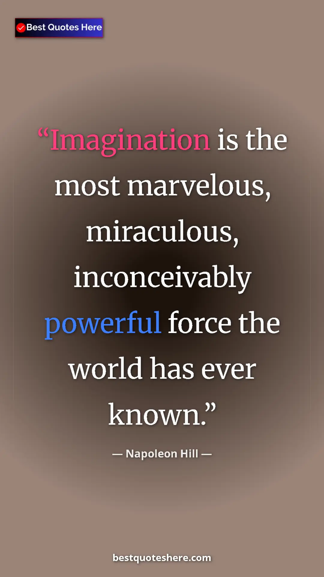 Napoleon Hill Quote Card: "Imagination is the most marvelous, miraculous,..." Pinterest quote poster by Napoleon Hill: "Imagination is the most marvelous, miraculous,..."