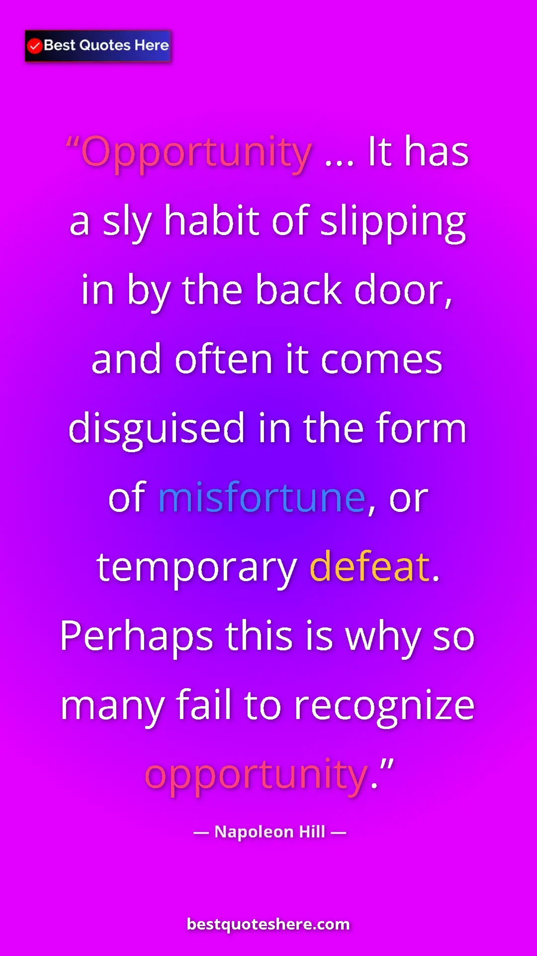 Napoleon Hill Quote Card: "Opportunity ... It has a sly habit of slipping in by the..." Pinterest quote poster by Napoleon Hill: "Opportunity ... It has a sly habit of slipping in by the..."