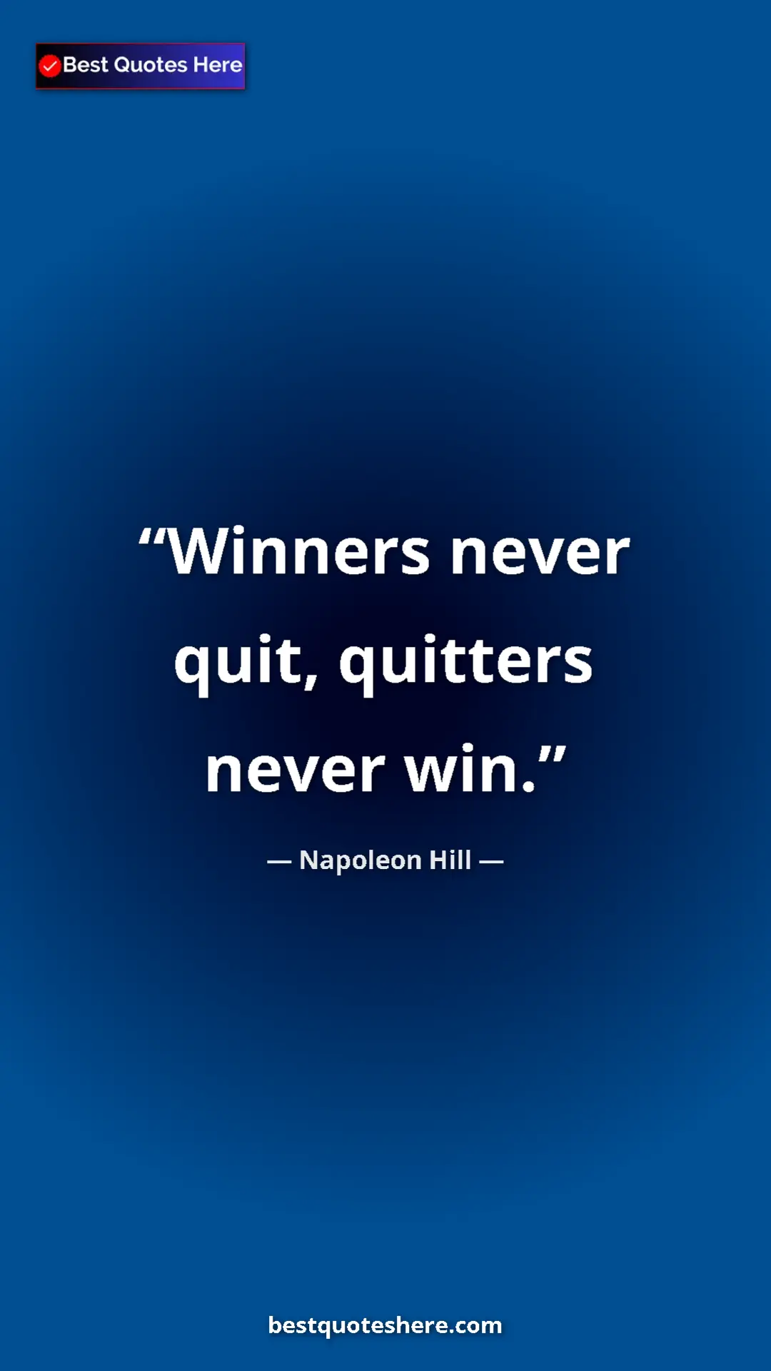 Napoleon Hill Quote Card: "Winners never quit, quitters never win." Pinterest quote poster by Napoleon Hill: "Winners never quit, quitters never win."