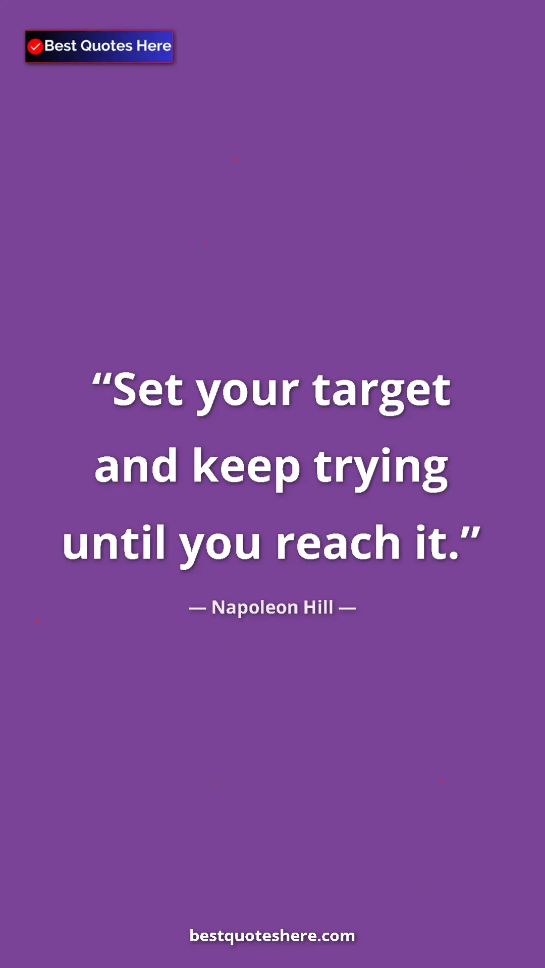 Napoleon Hill Quote Card: "Set your target and keep trying until you reach it." Pinterest quote poster by Napoleon Hill: "Set your target and keep trying until you reach it."