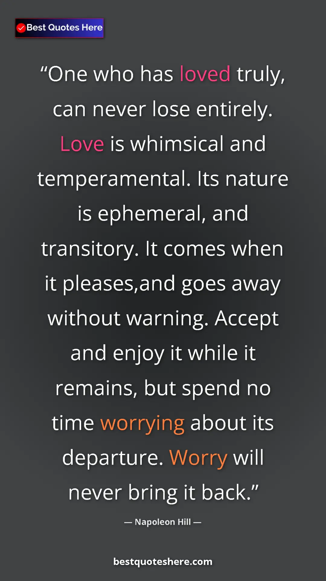 Pinterest quote poster by Napoleon Hill: "One who has loved truly, can never lose entirely. Love is..."