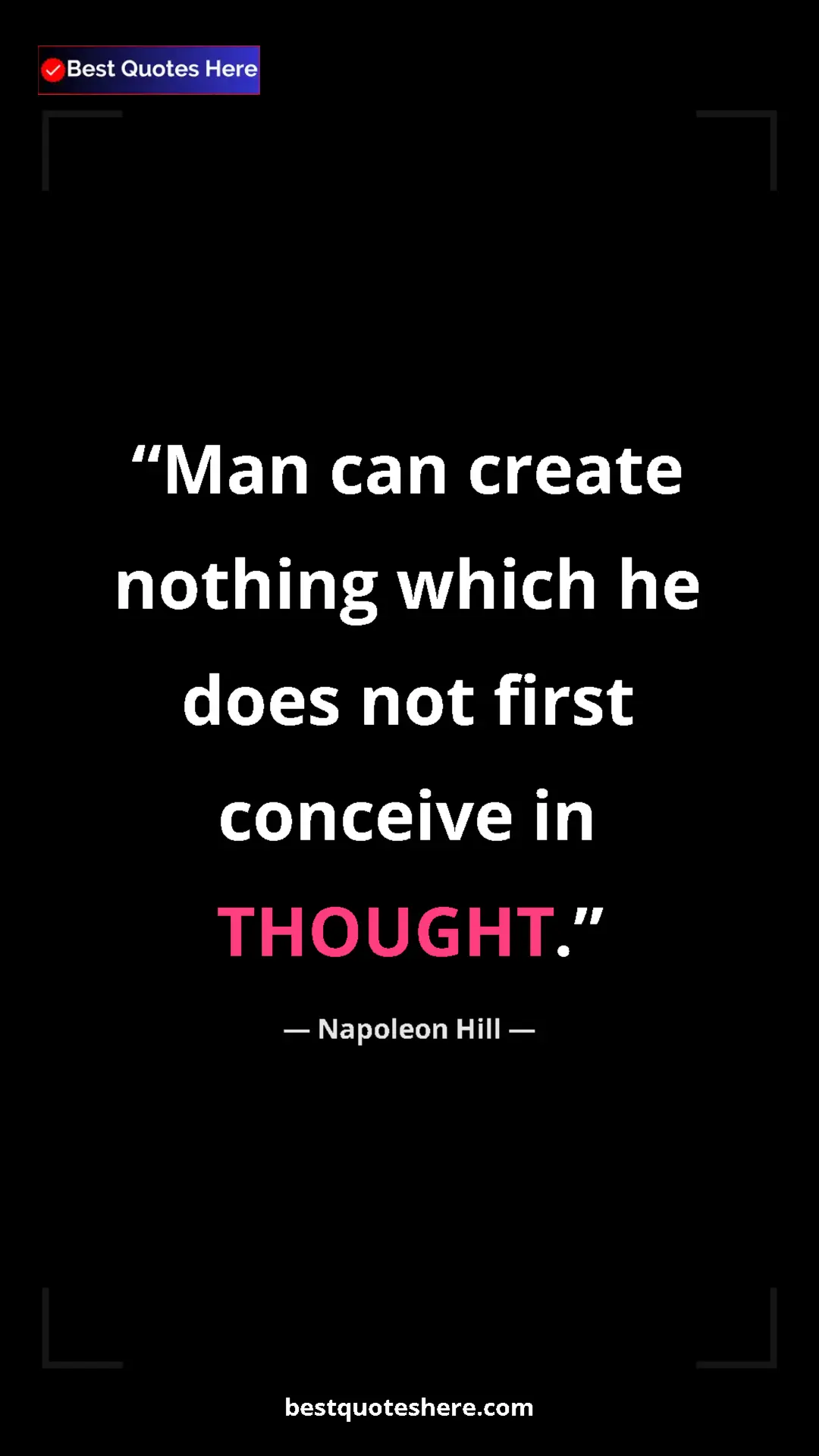 Napoleon Hill Quote Card: "Man can create nothing which he does not first conceive in..." Pinterest quote poster by Napoleon Hill: "Man can create nothing which he does not first conceive in..."