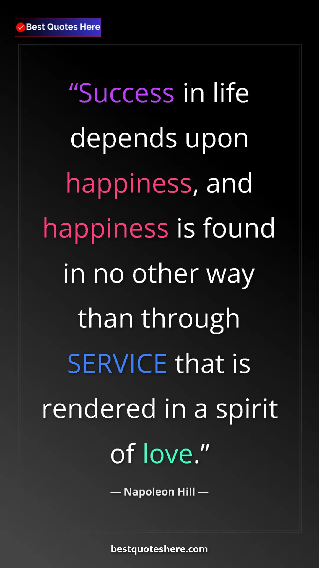 Napoleon Hill Quote Card: "Success in life depends upon happiness, and happiness is..." Pinterest quote poster by Napoleon Hill: "Success in life depends upon happiness, and happiness is..."
