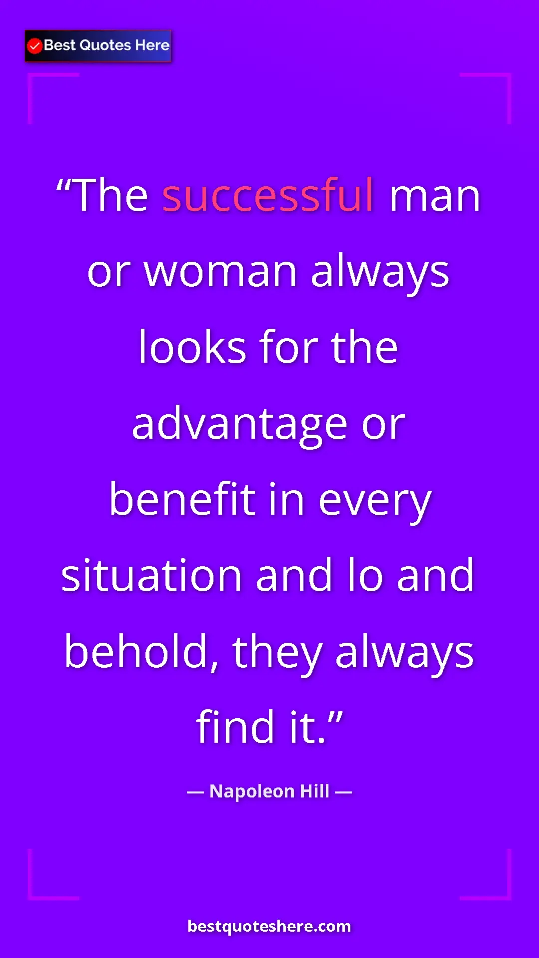 Napoleon Hill Quote Card: "The successful man or woman always looks for the advantage..." Pinterest quote poster by Napoleon Hill: "The successful man or woman always looks for the advantage..."