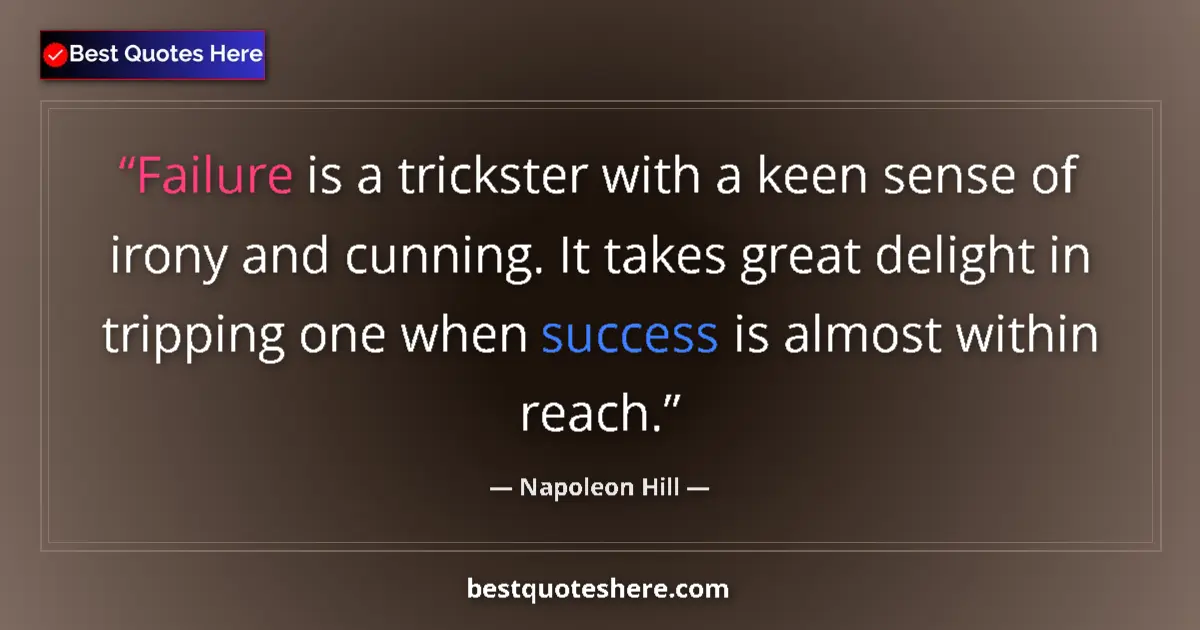 Quote by Napoleon Hill: Failure is a trickster with a keen sense of irony