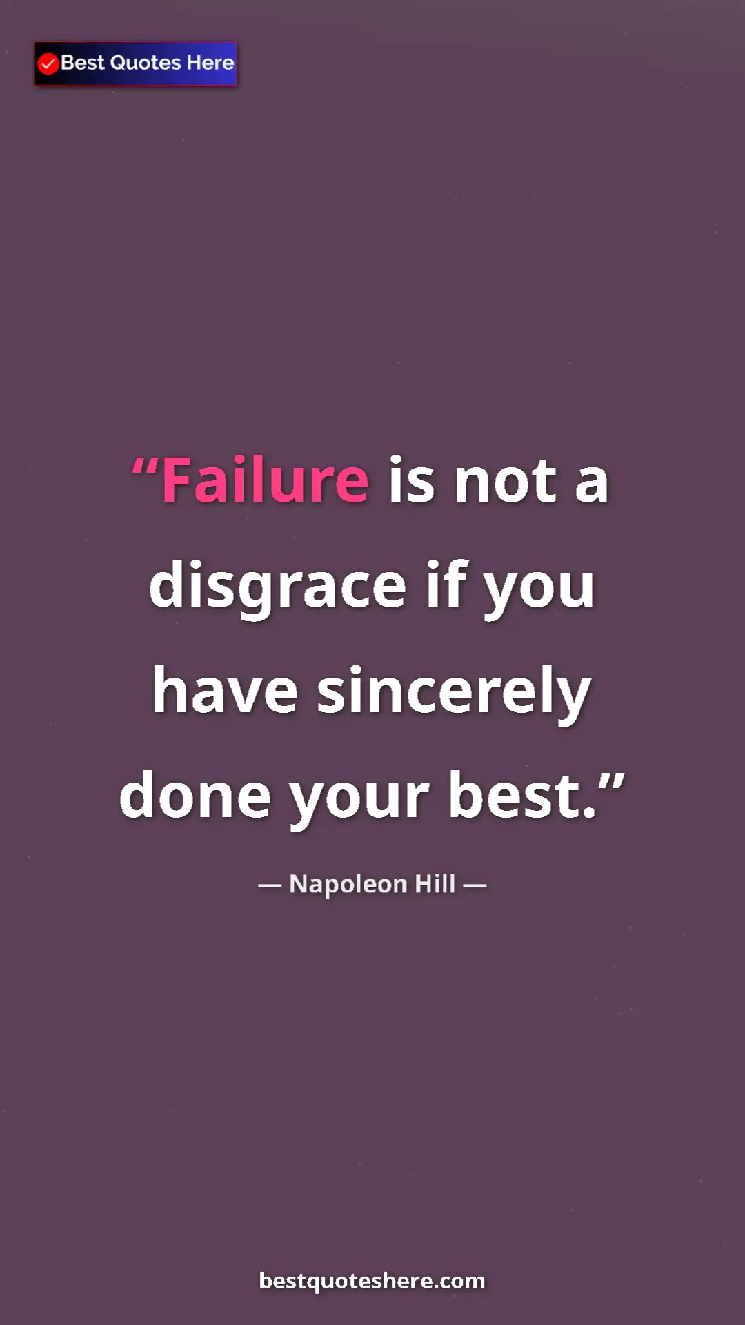 Pinterest quote poster by Napoleon Hill: "Failure is not a disgrace if you have sincerely done your..."
