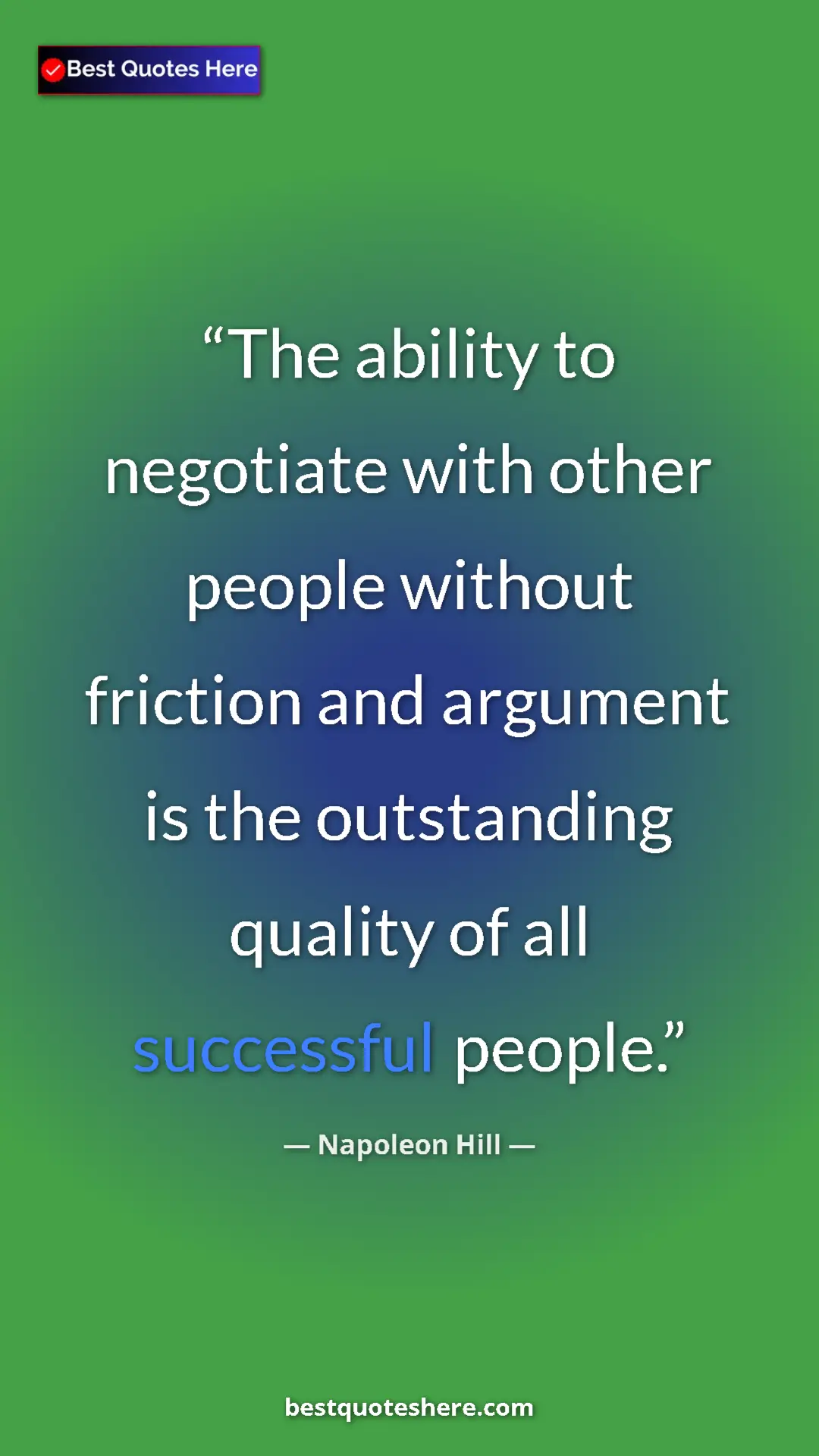 Pinterest quote poster by Napoleon Hill: "The ability to negotiate with other people without friction "