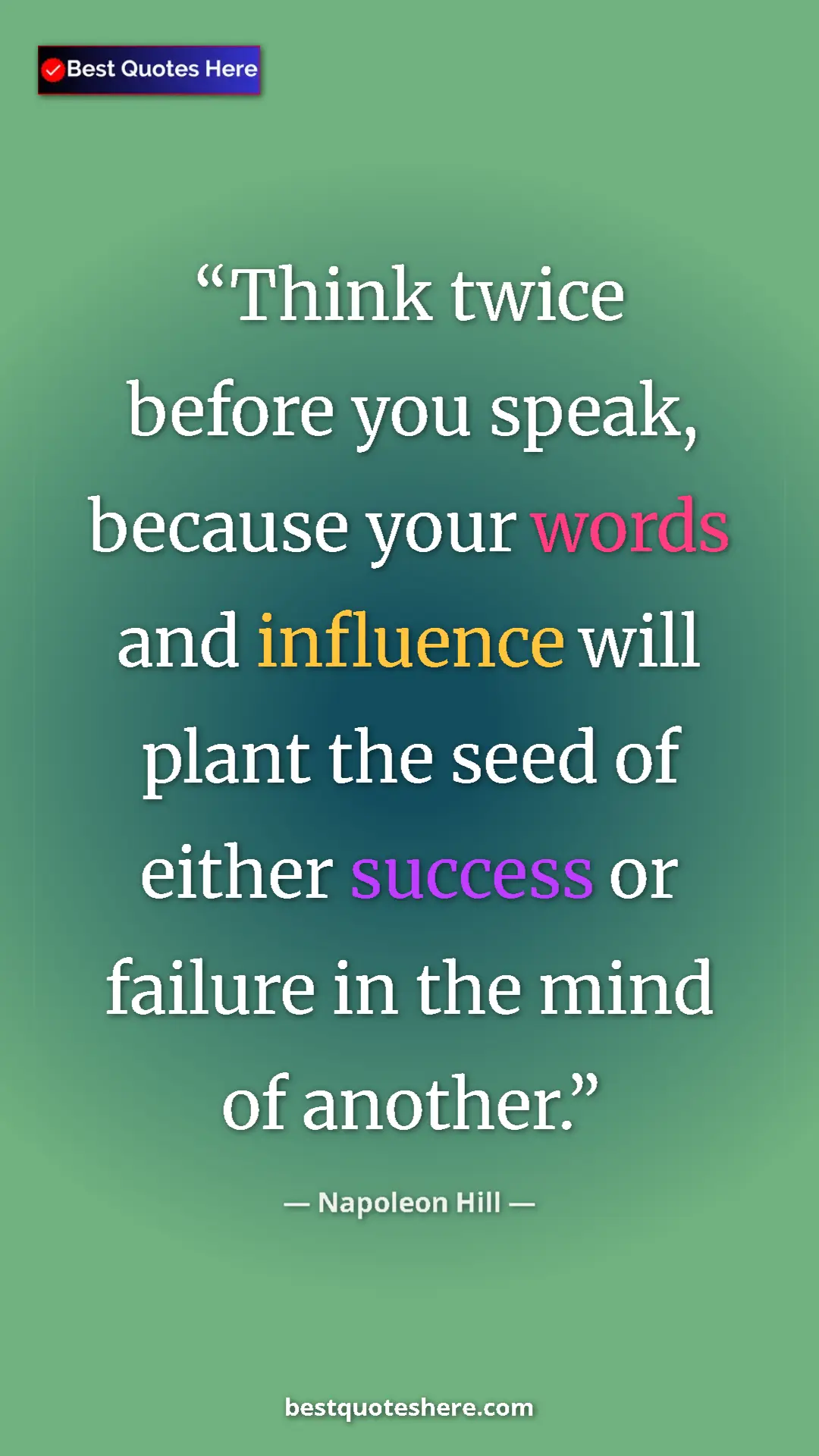 Pinterest quote poster by Napoleon Hill: "Think twice before you speak, because your words and..."