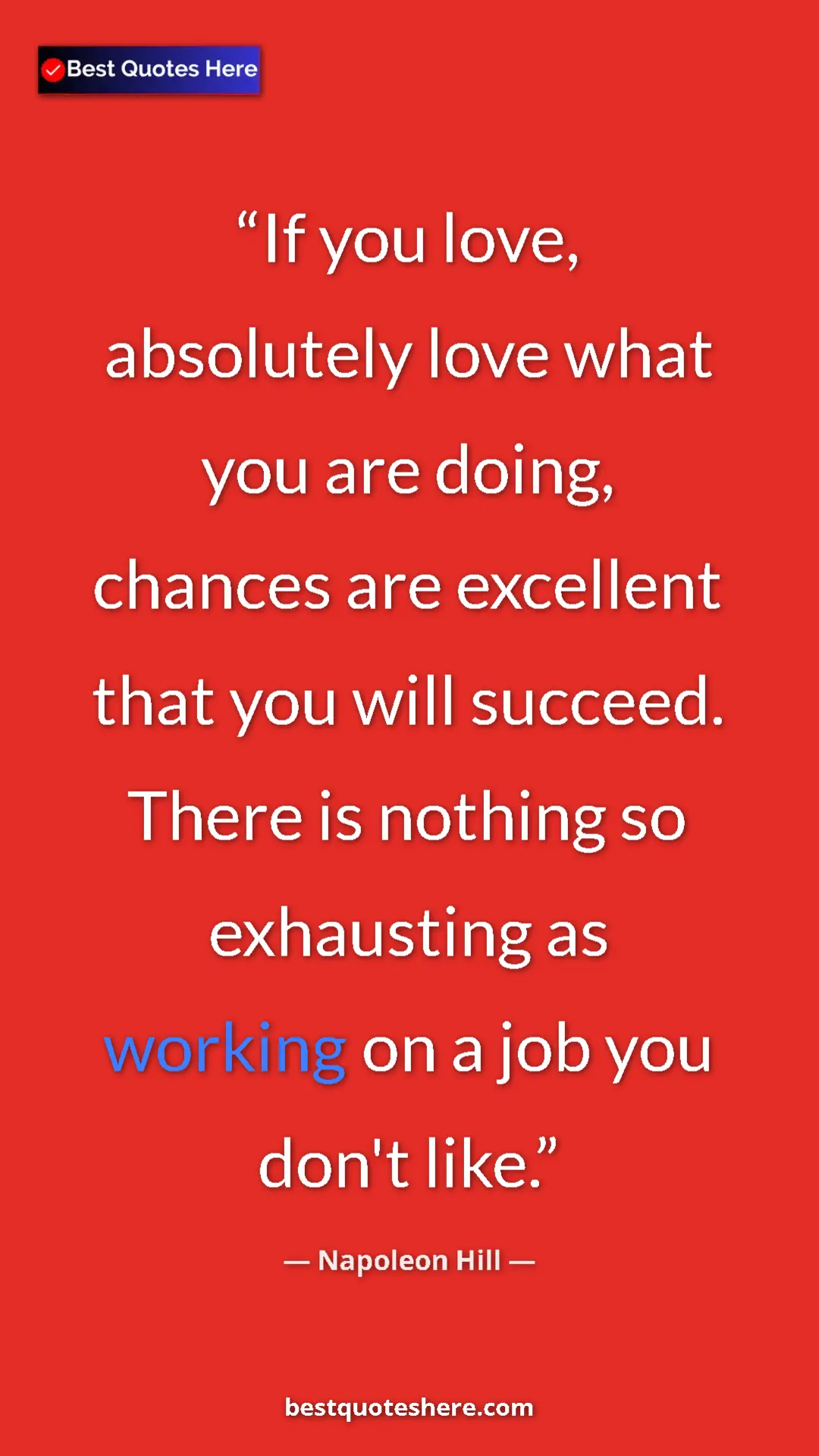 Napoleon Hill Quote Card: "If you love, absolutely love what you are doing, chances..." Pinterest quote poster by Napoleon Hill: "If you love, absolutely love what you are doing, chances..."