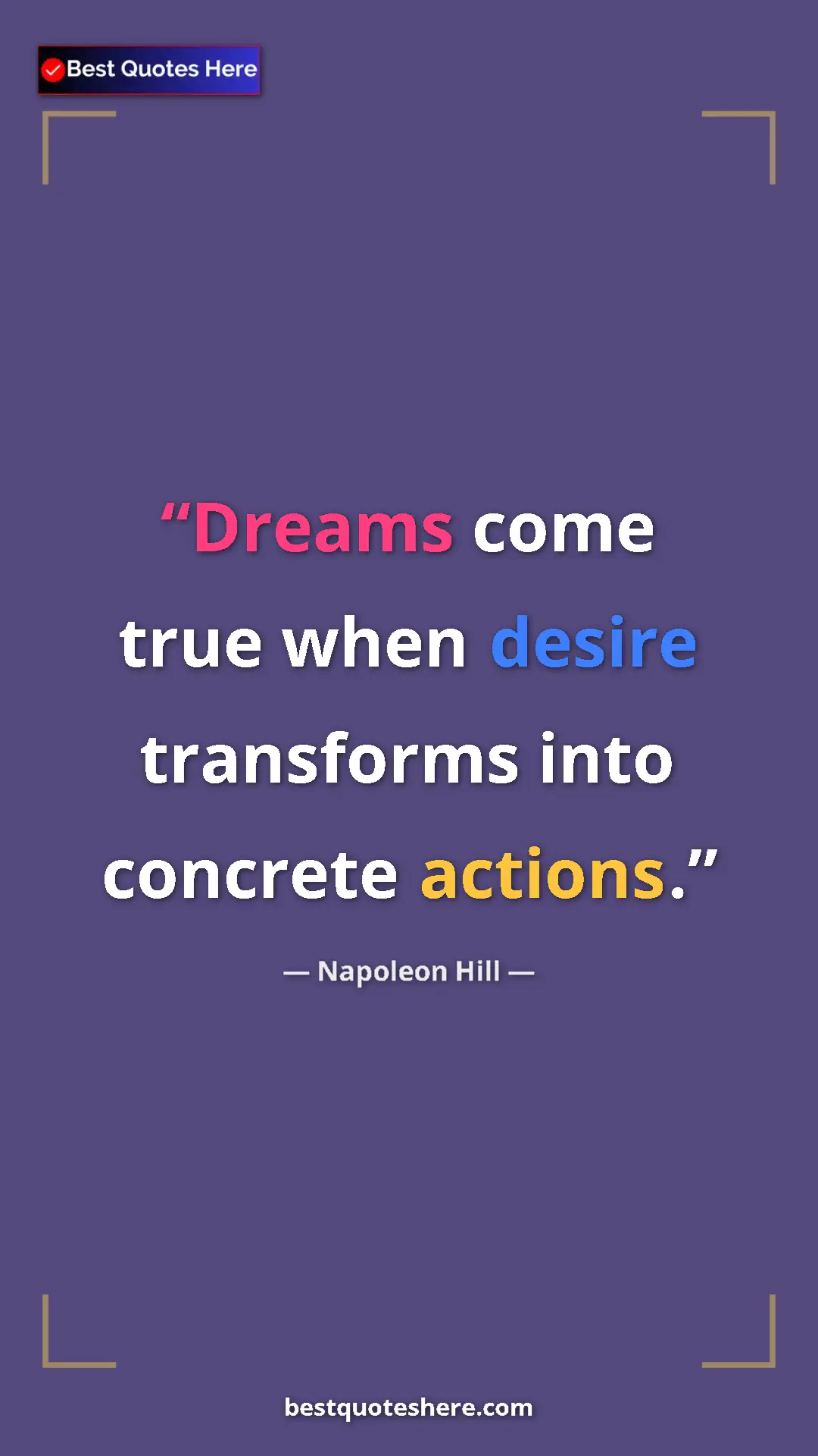 Napoleon Hill Quote Card: "Dreams come true when desire transforms into concrete..." Pinterest quote poster by Napoleon Hill: "Dreams come true when desire transforms into concrete..."
