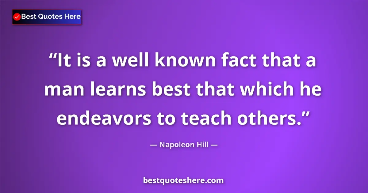 Napoleon Hill Quote: "It is a well known fact that a man learns best that which..." Napoleon Hill quote: "It is a well known fact that a man learns best that which..."