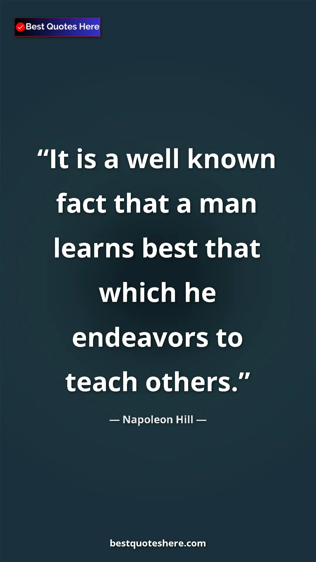 Napoleon Hill Quote Card: "It is a well known fact that a man learns best that which..." Pinterest quote poster by Napoleon Hill: "It is a well known fact that a man learns best that which..."