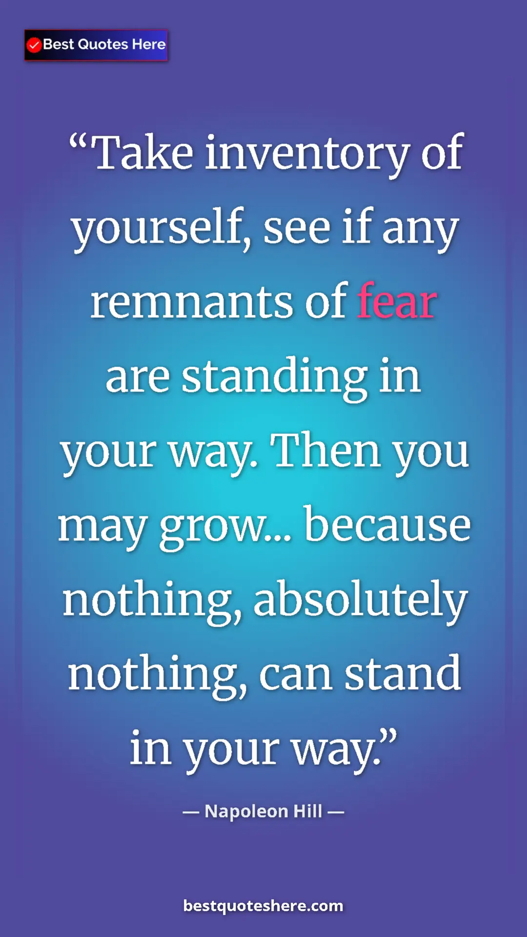 Pinterest quote poster by Napoleon Hill: "Take inventory of yourself, see if any remnants of fear are..."