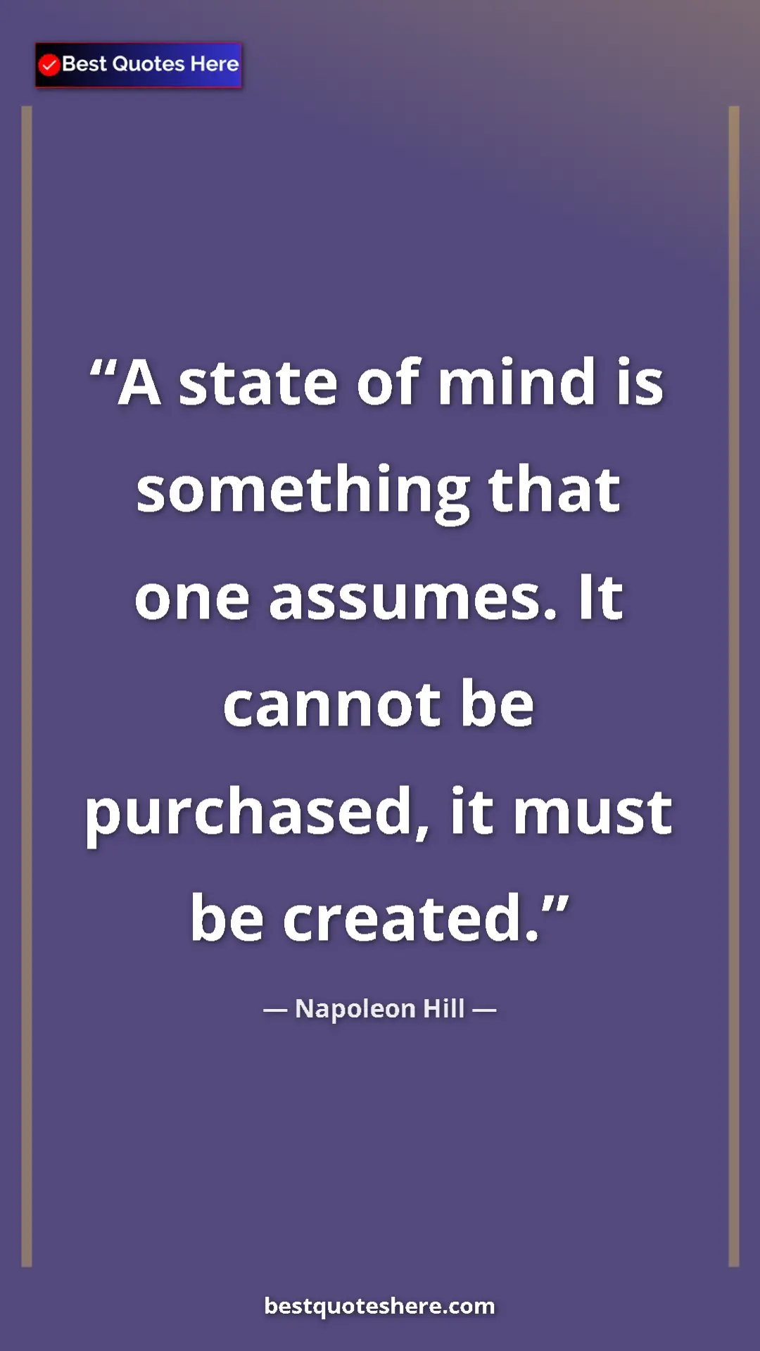 Pinterest quote poster by Napoleon Hill: "A state of mind is something that one assumes. It cannot be..."