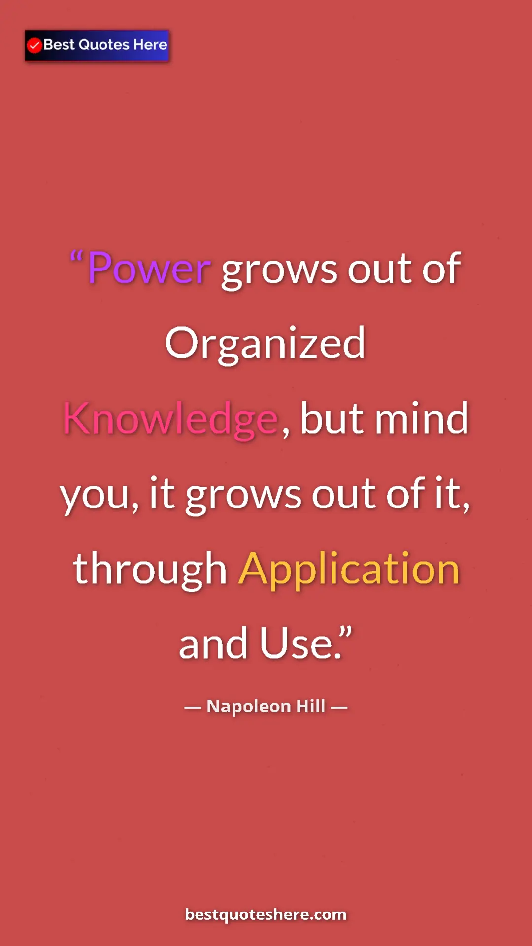 Napoleon Hill Quote Card: "Power grows out of Organized Knowledge, but mind you, it..." Pinterest quote poster by Napoleon Hill: "Power grows out of Organized Knowledge, but mind you, it..."