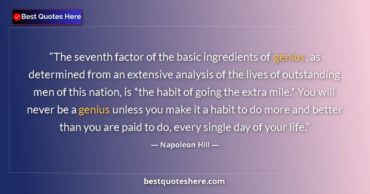 Quote by Napoleon Hill: The seventh factor of the basic ingredients of genius, as determined from an extensive analysis of t...