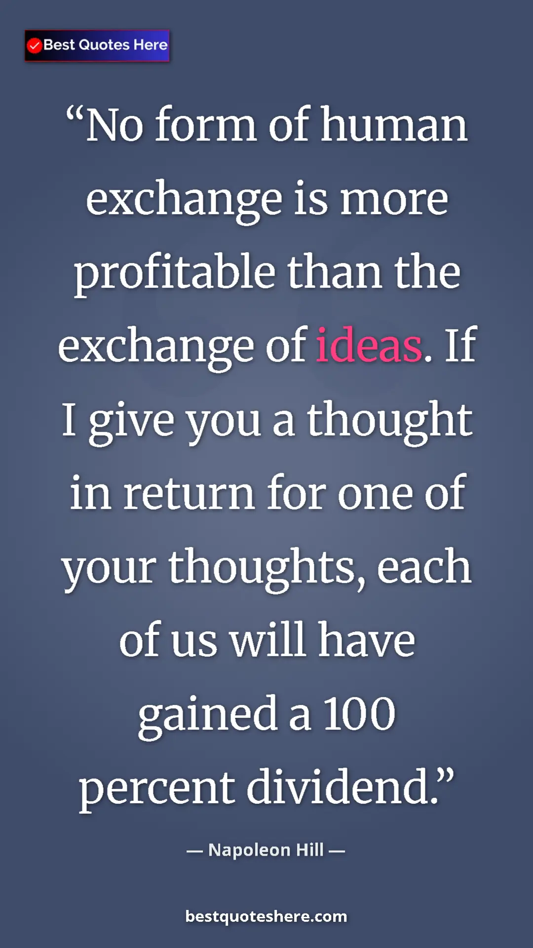 Napoleon Hill Quote Card: "No form of human exchange is more profitable than the..." Pinterest quote poster by Napoleon Hill: "No form of human exchange is more profitable than the..."