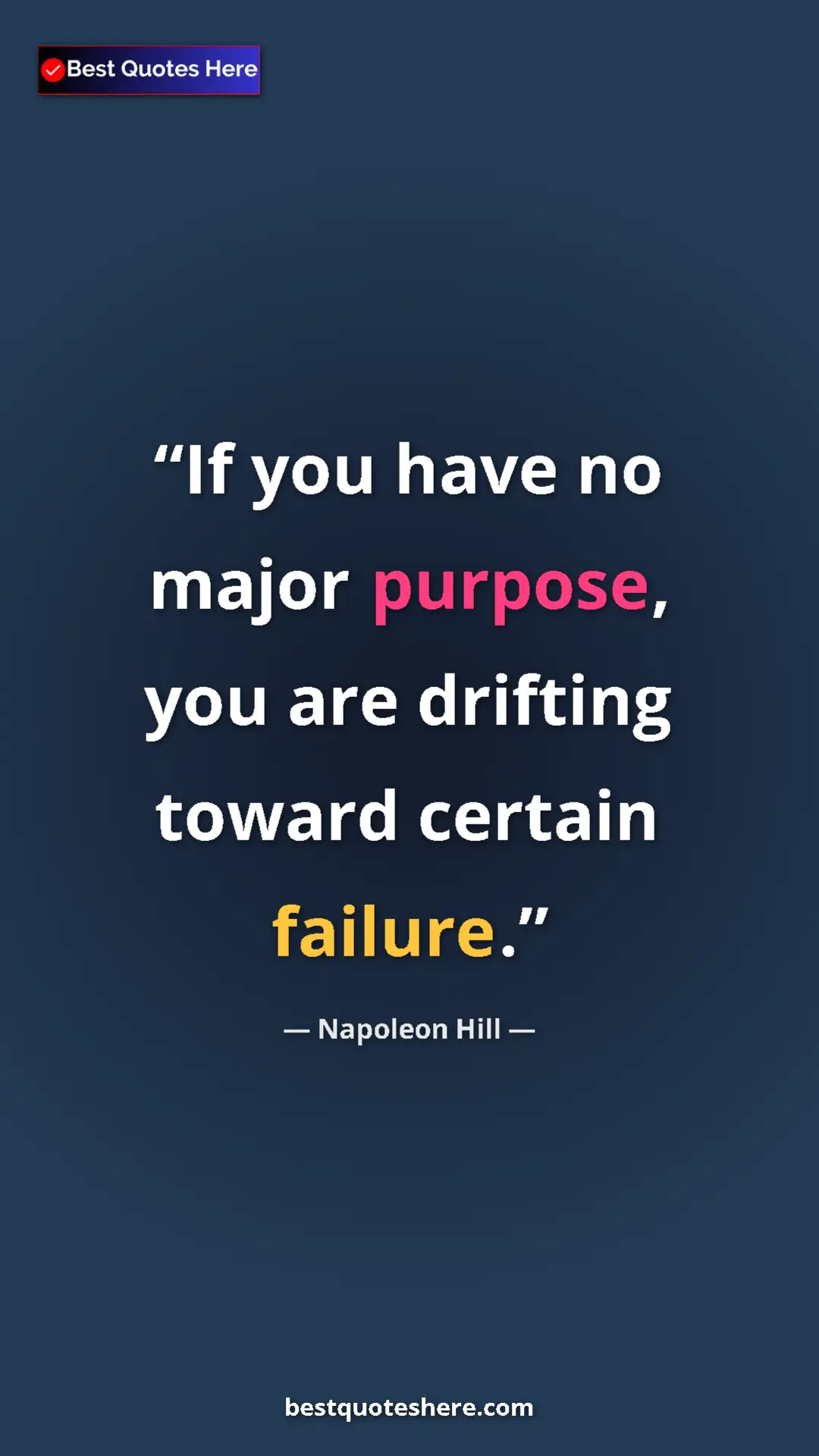 Napoleon Hill Quote Card: "If you have no major purpose, you are drifting toward..." Pinterest quote poster by Napoleon Hill: "If you have no major purpose, you are drifting toward..."